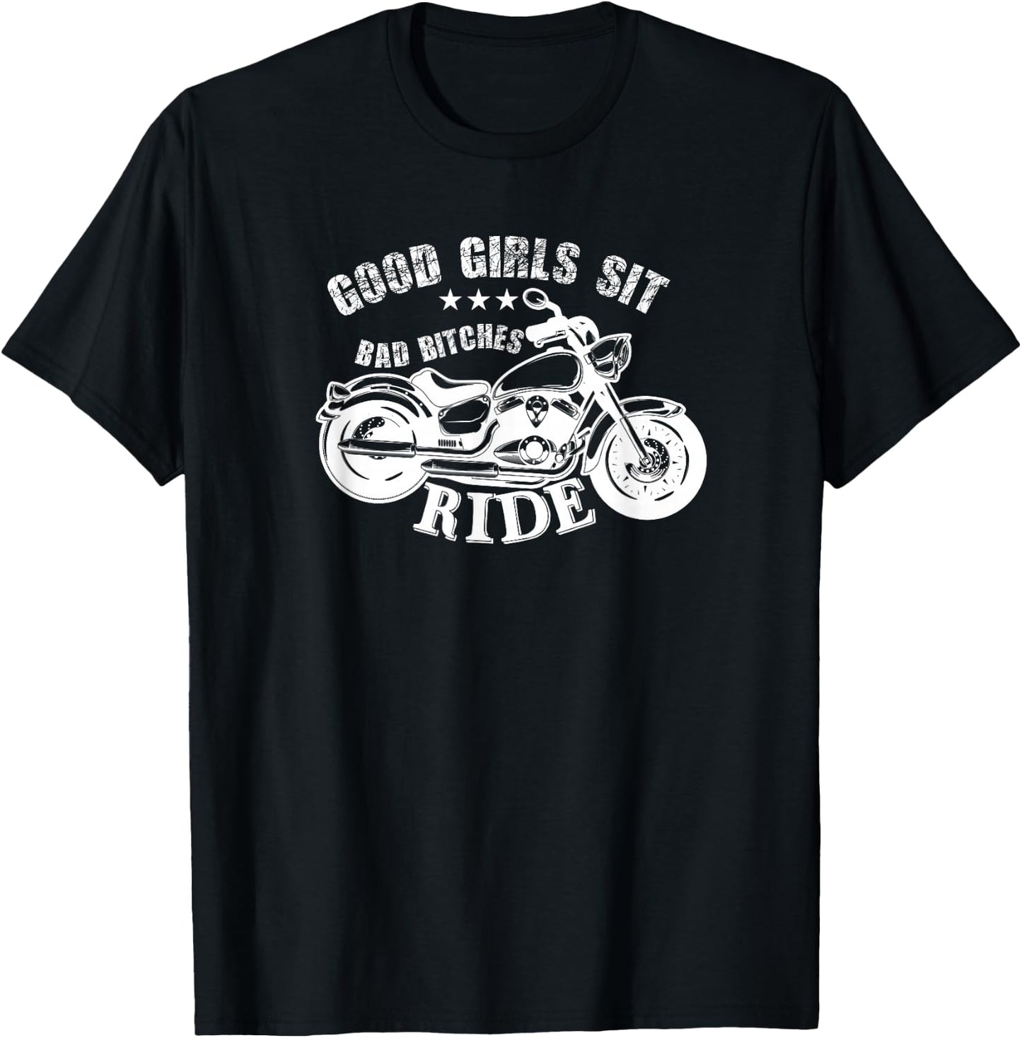 Motorcycle Funny - Good Girls Sit Bad Bitches Ride T-Shirt - T-Shirt | Black