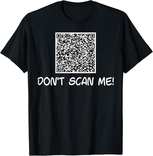 Don't Scan Me | QR Scan Code Joke Funny T-Shirt - T-Shirt | Black