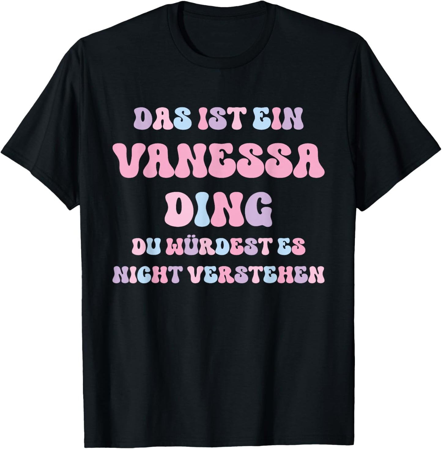 Vanessa Funny Saying First Name Birthday Gift , black T-Shirt - T-Shirt | Black