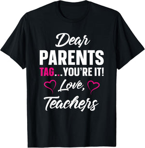 Dear Parents Tag You're It Love Teachers Funny Gift T-Shirt - T-Shirt | Black