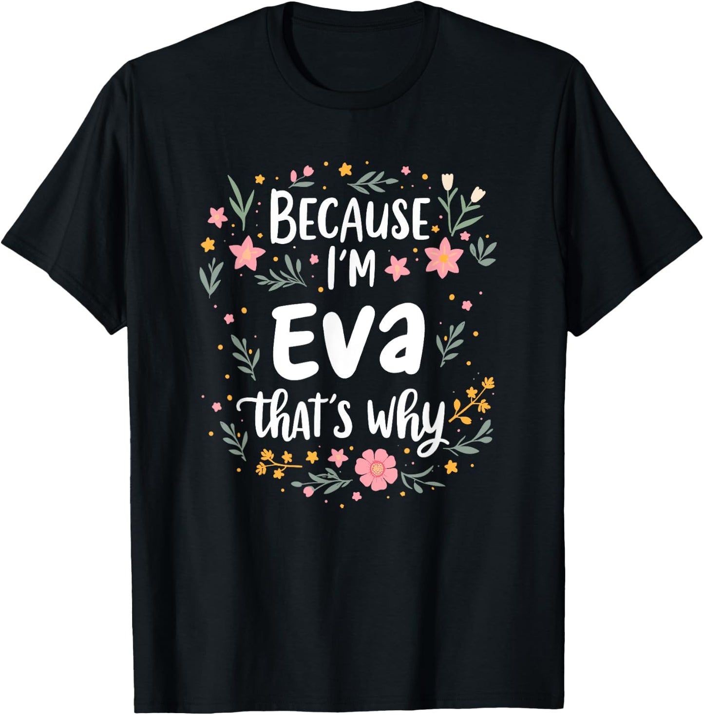 Women Because I'm Eva That's Why Woman T-Shirt - T-Shirt | Black