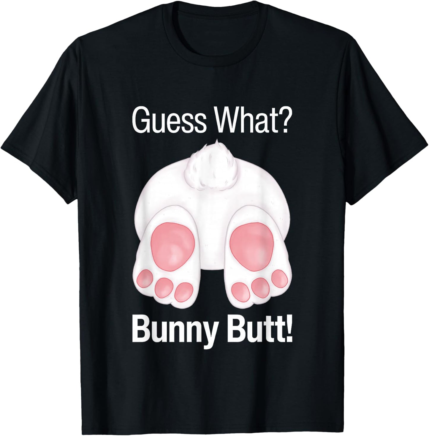 Guess What Bunny Butt Funny Rabbit Butt Animal Bunnies Butts T-Shirt - T-Shirt | Black