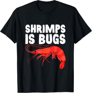 Shrimps Is Bugs, Funny Shrimp Quotes. Shrimp T-Shirt - T-Shirt | Black