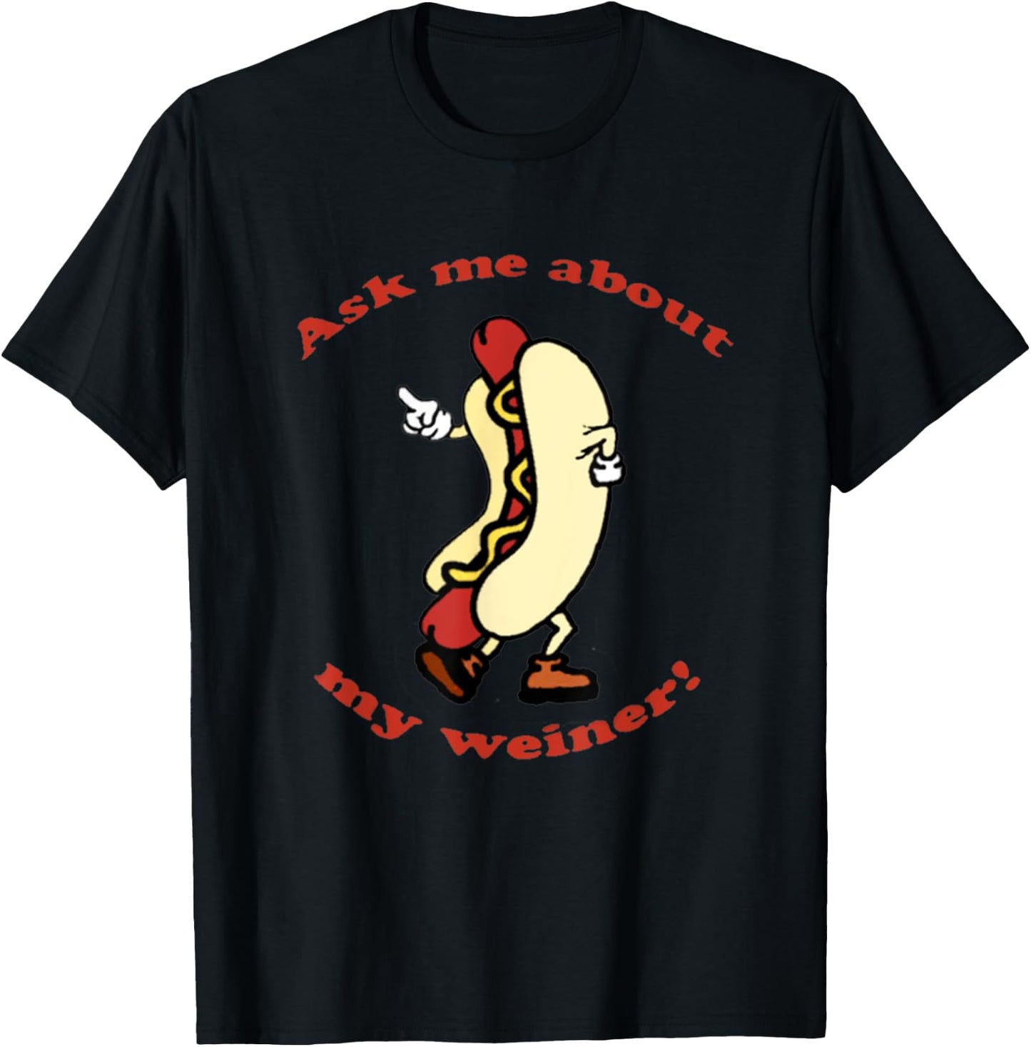 Ask me About My Weiner Hot Dog Food T-Shirt - T-Shirt | Black