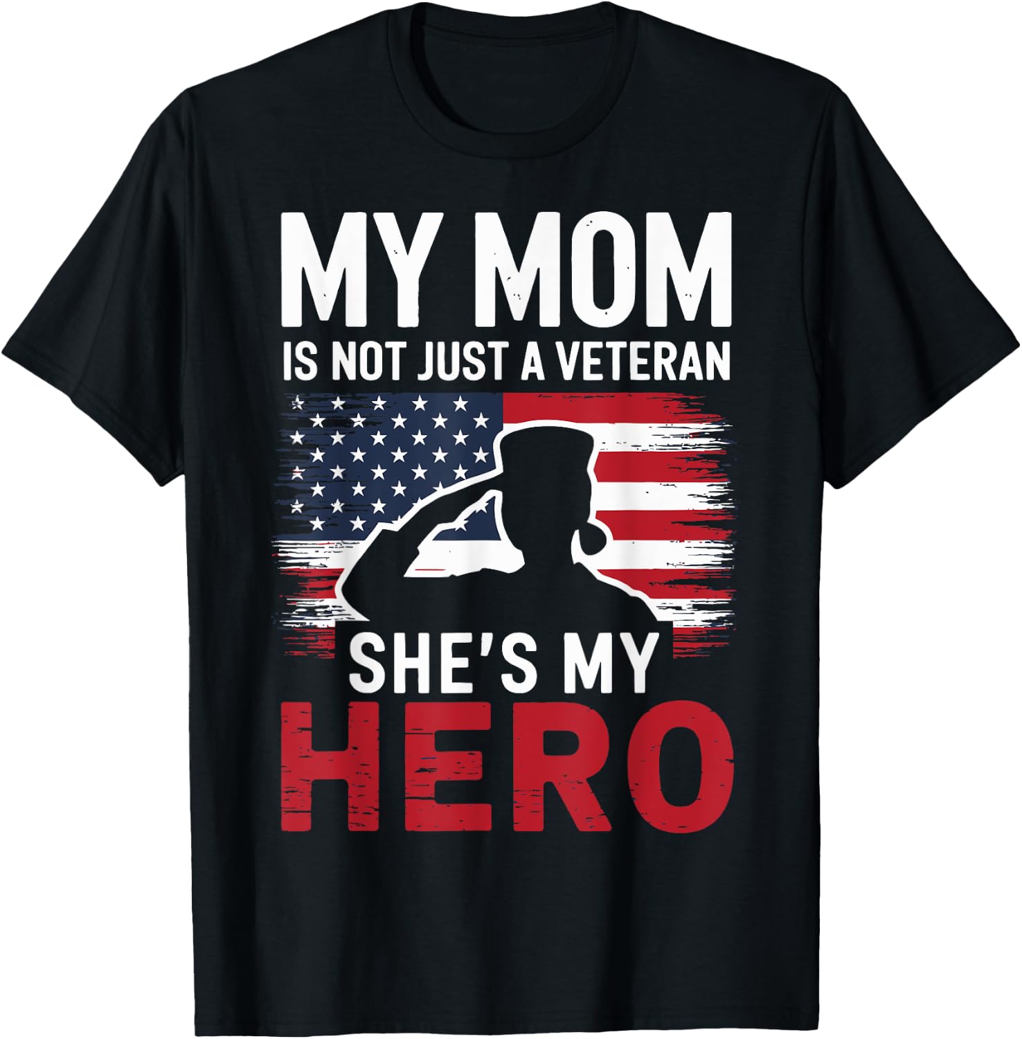 My Mom Is Not Just a Veteran She's My Hero Proud Military T-Shirt - T-Shirt | Black