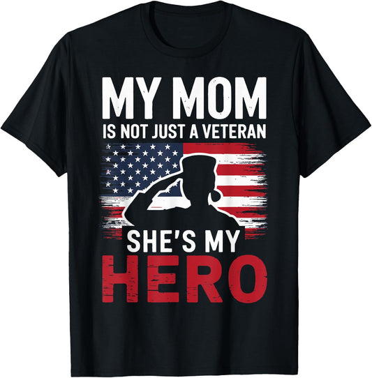 My Mom Is Not Just a Veteran She's My Hero Proud Military T-Shirt - T-Shirt | Black