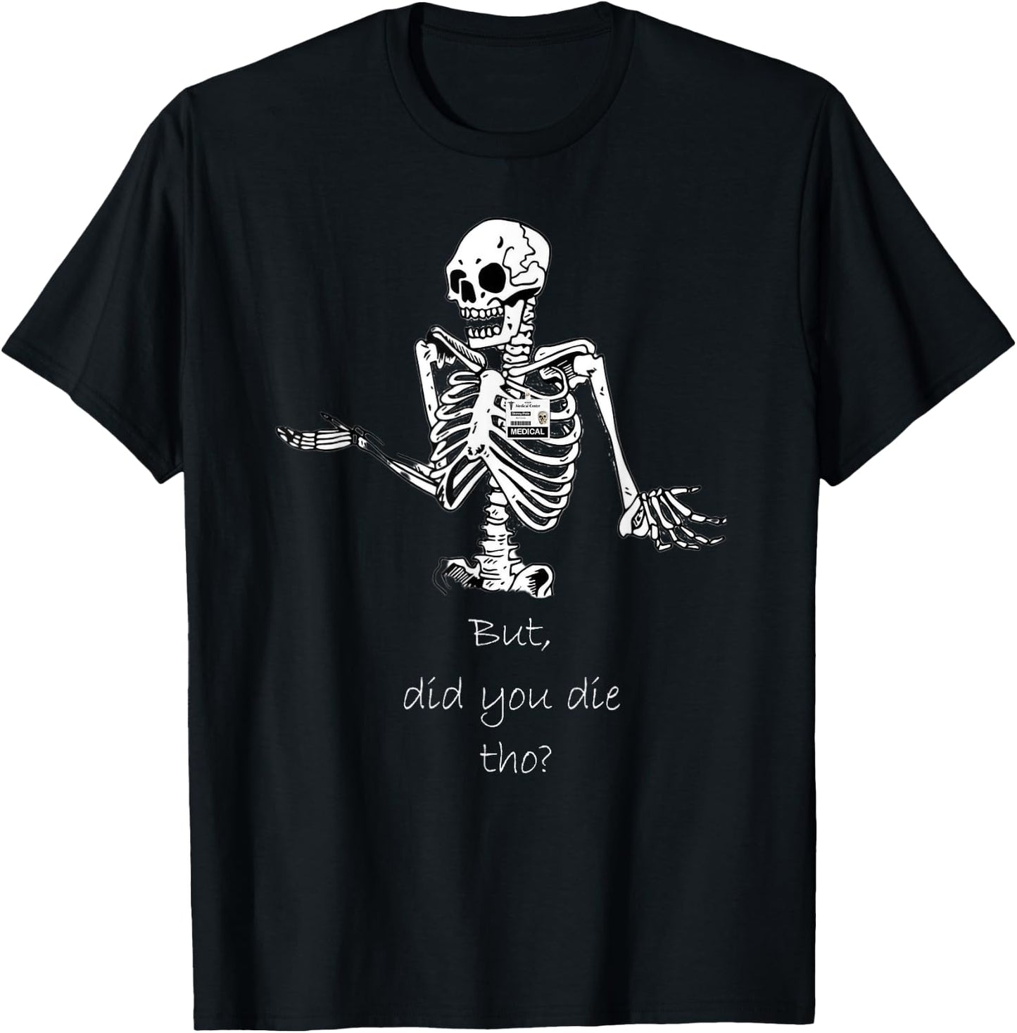 But Did You Die Though Funny Skeleton Nurse T-Shirt - T-Shirt | Black