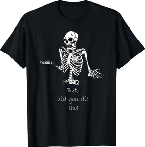 But Did You Die Though Funny Skeleton Nurse T-Shirt - T-Shirt | Black