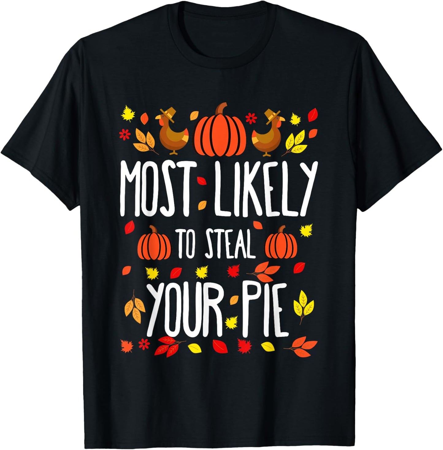 Most Likely To Steal The Pie Family Matching Thanksgiving T-Shirt - T-Shirt | Black