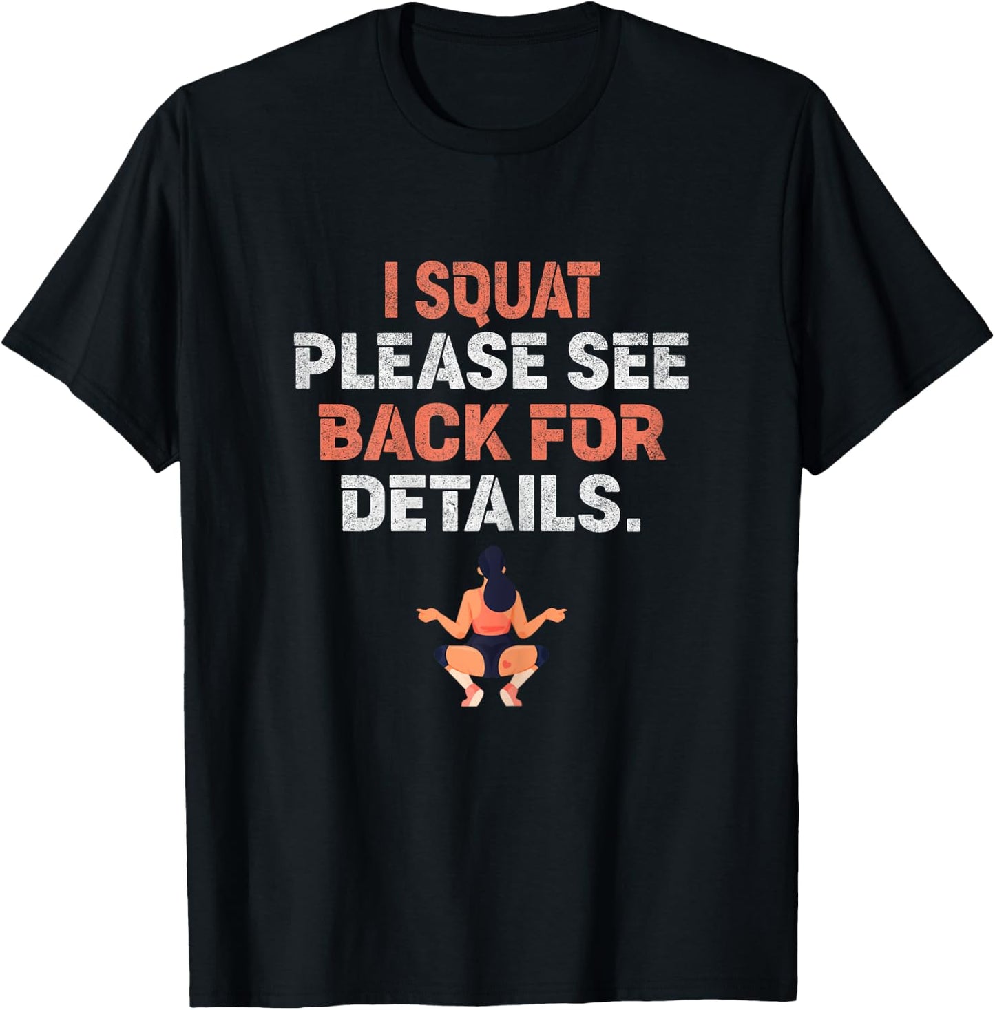 I Squat Please See Back For Details Funny Workout T-Shirt - T-Shirt | Black