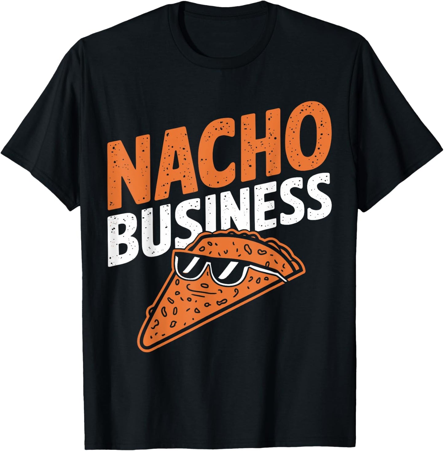 Nacho Business Funny Food Pun Snack Lovers T-Shirt - T-Shirt | Black