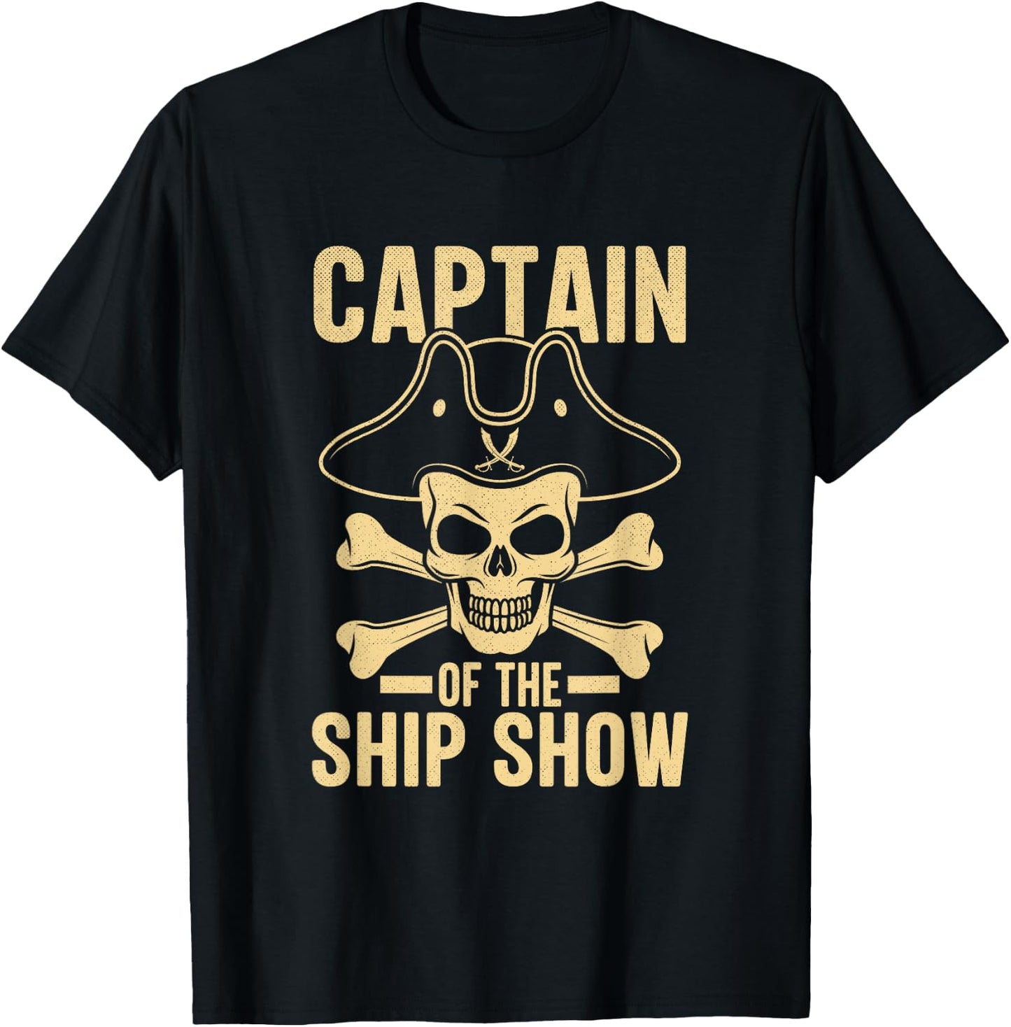 Captain of the Ship Show Funny Pirate T-Shirt - T-Shirt | Black