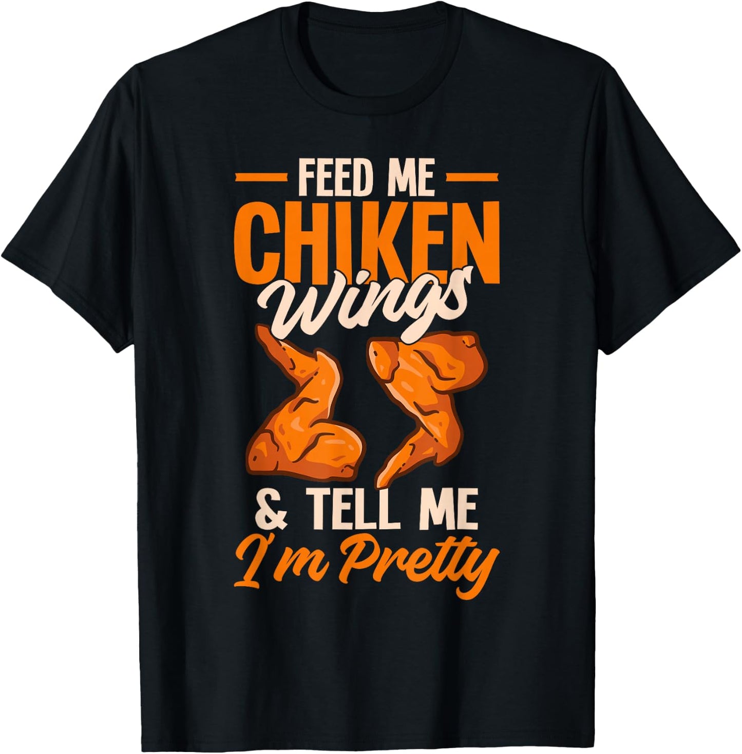 Fried Chicken Lover Funny Feed Me Chicken Wings T-Shirt - T-Shirt | Black