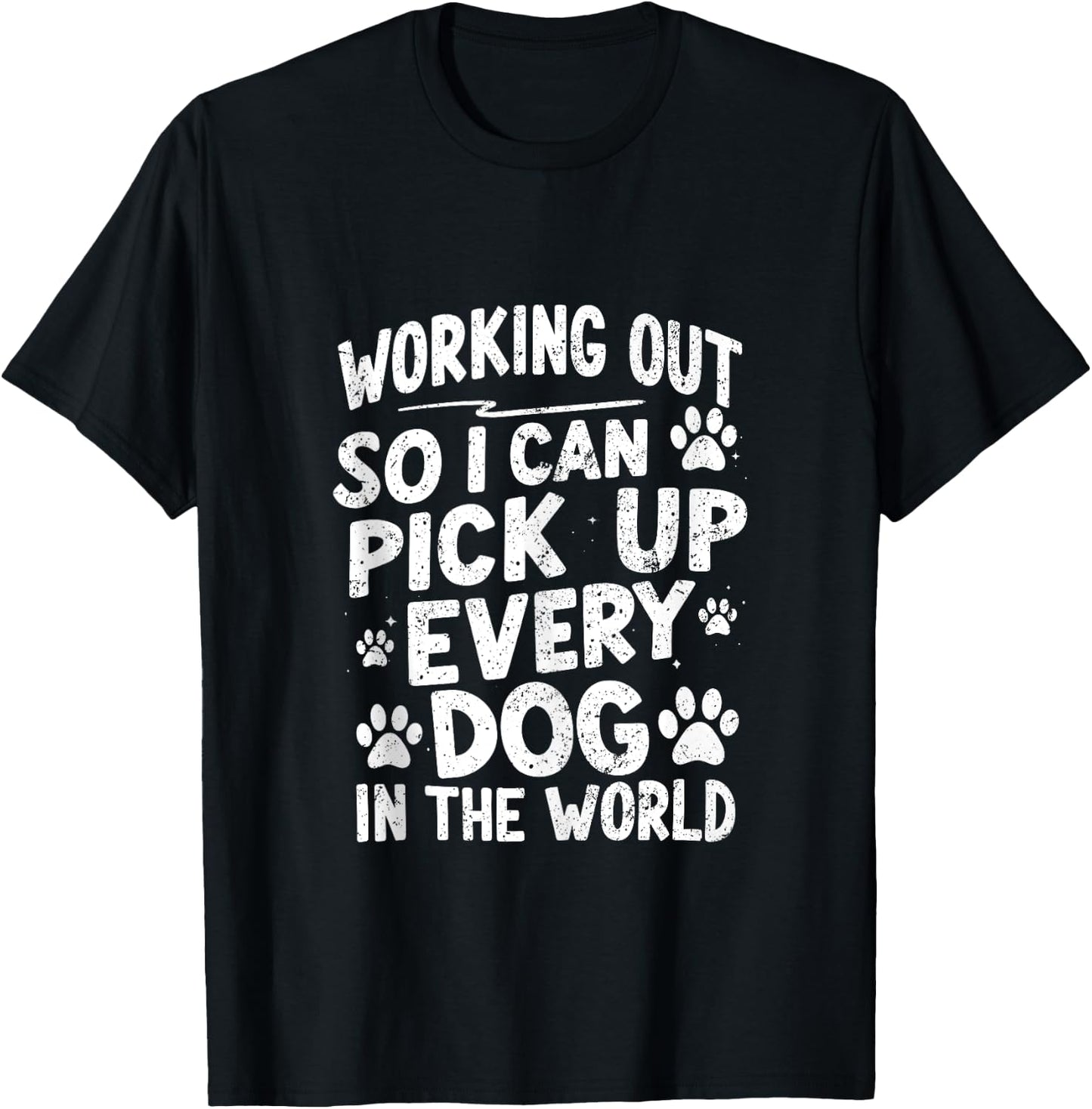 Working Out So I Can Pick Up Every Dog Funny Joke Vintage T-Shirt - T-Shirt | Black