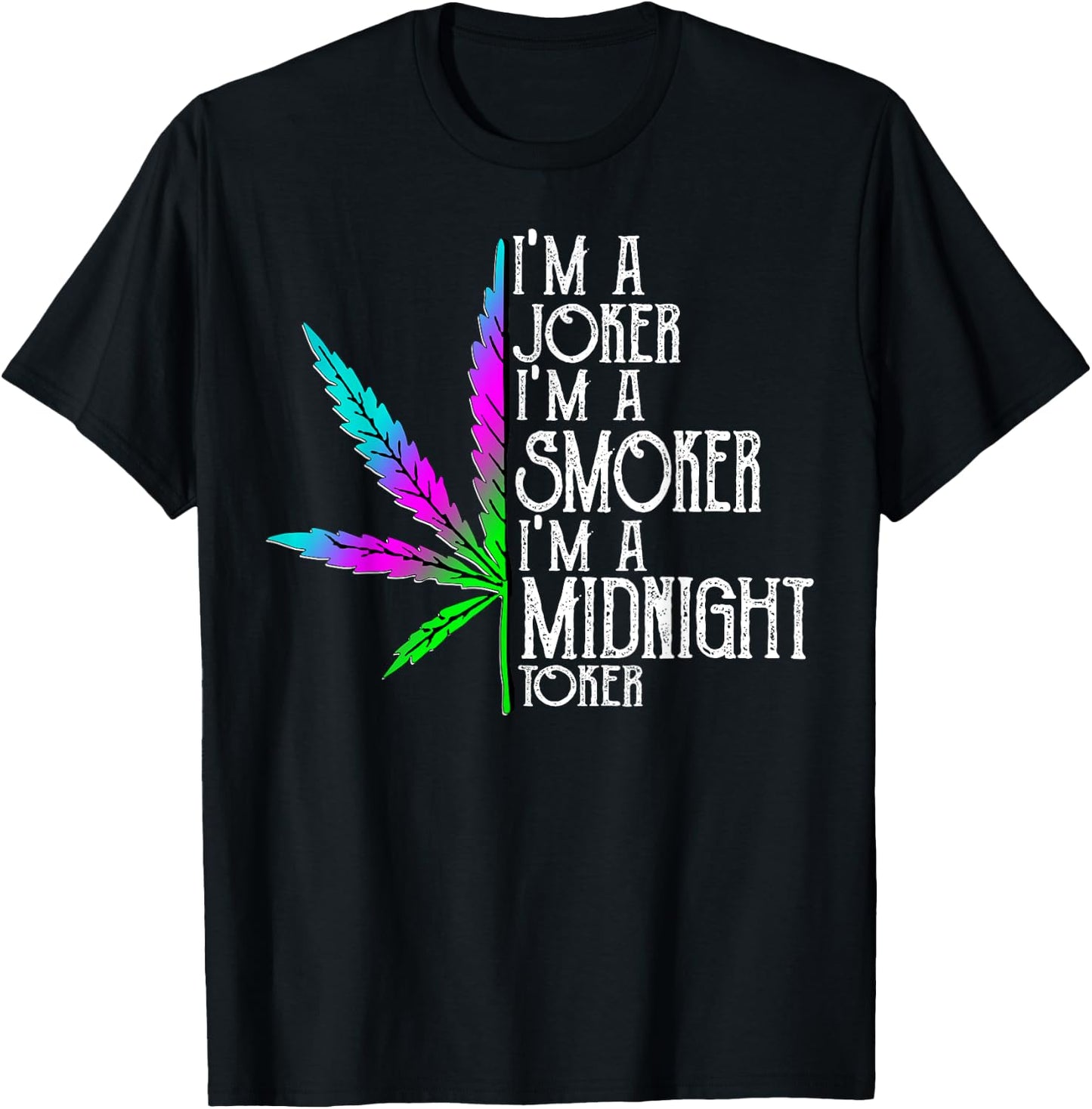 I'm A Joker I'm Smoker I'm A Midnight Toker T-Shirt - T-Shirt | Black