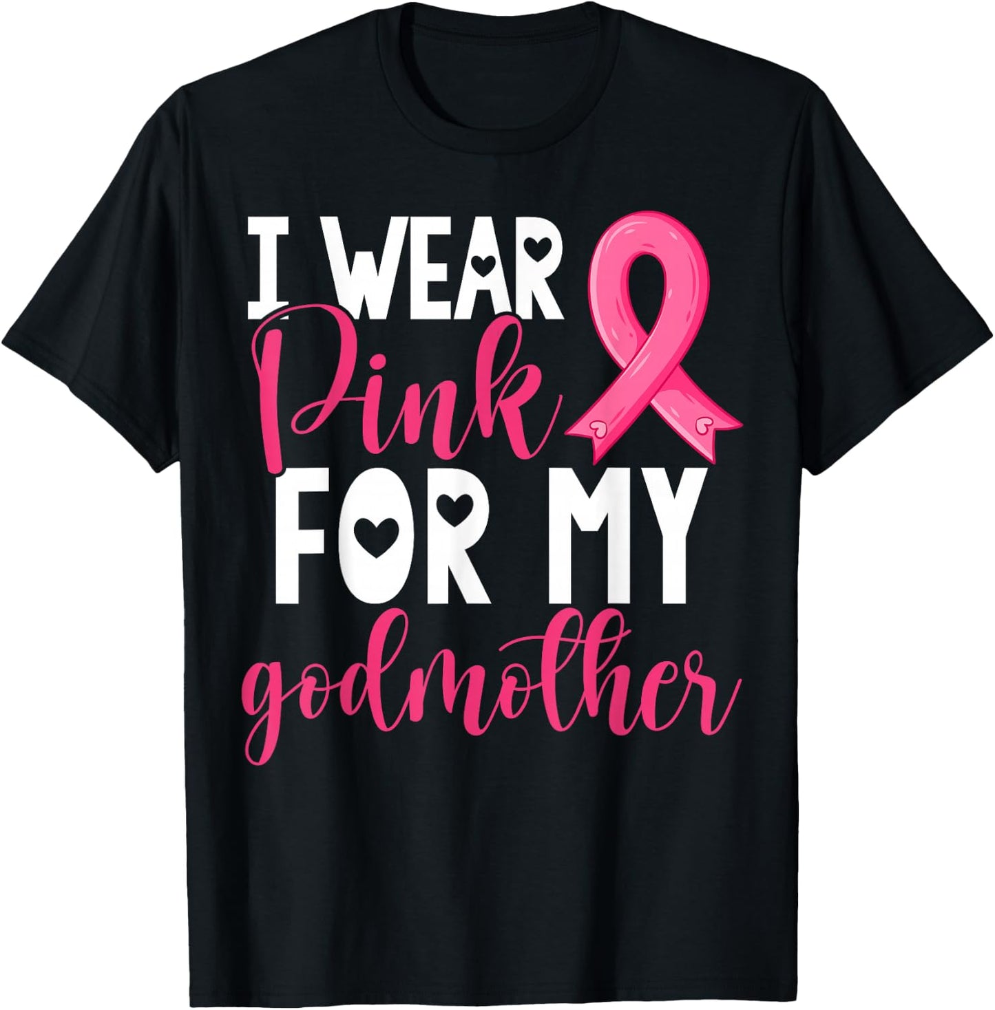 I Wear Pink For My Godmother Breast Cancer Awareness T-Shirt - T-Shirt | Black