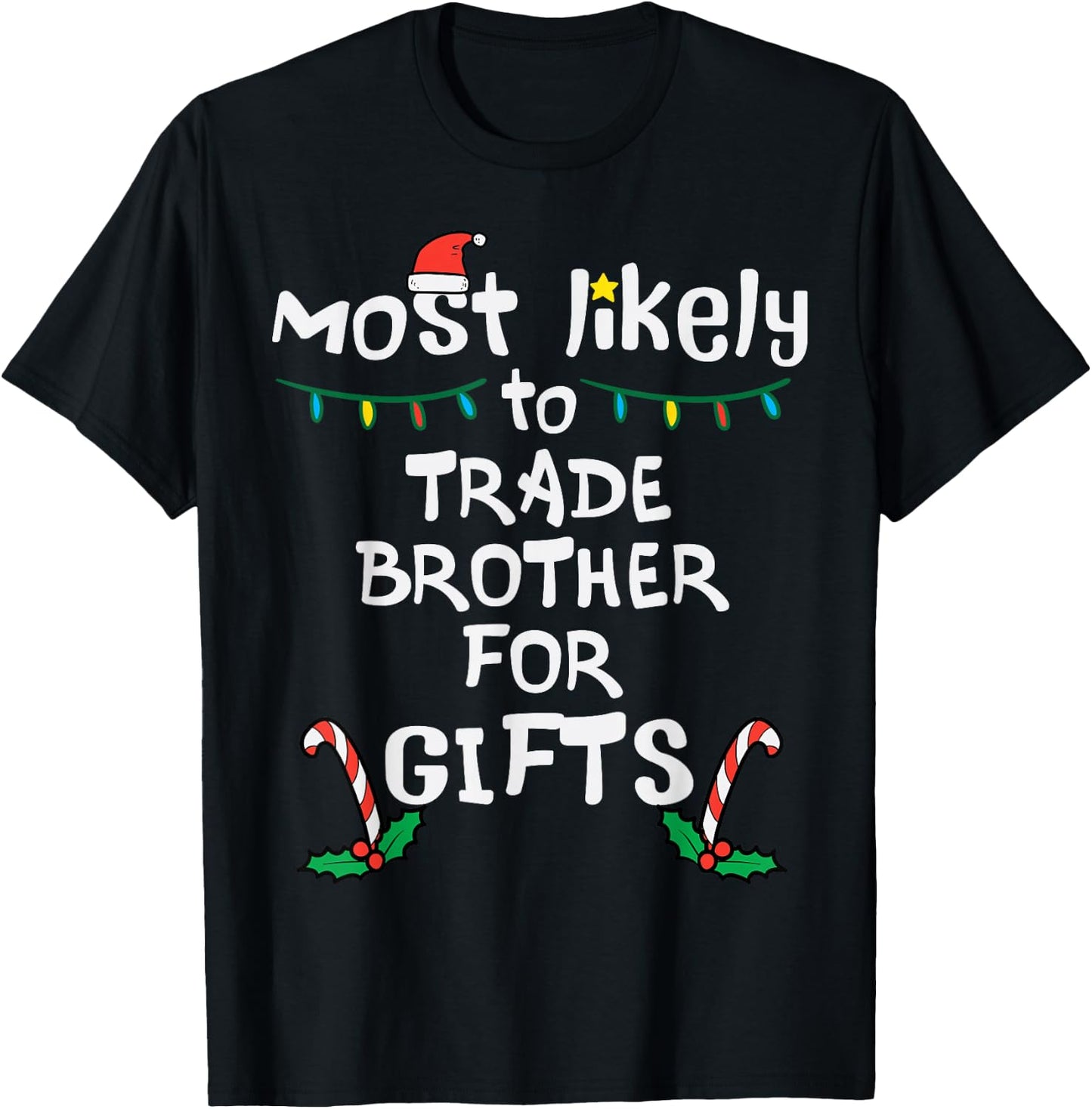 Most Likely Trade Brother For Gifts Christmas Xmas Family T-Shirt - T-Shirt | Black