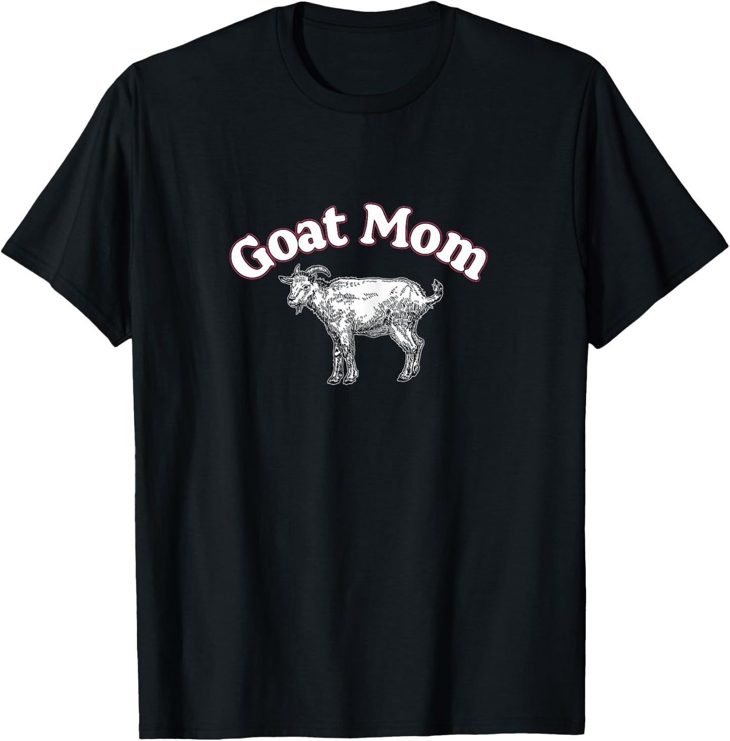 Goat Mom | Greatest Mother Of All Time | Mother's Day T-Shirt - T-Shirt | Black