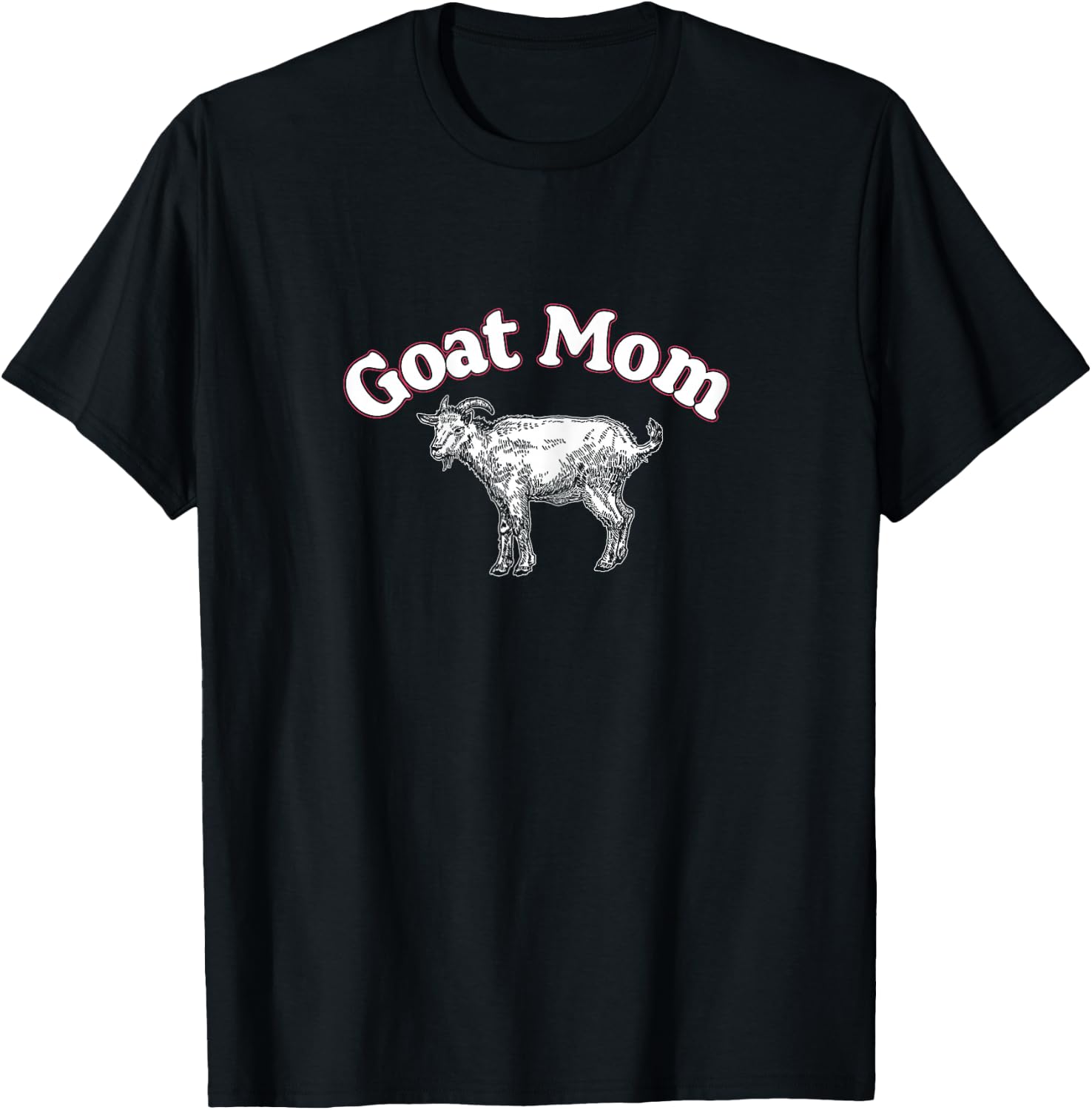 Goat Mom | Greatest Mother Of All Time | Mother's Day T-Shirt - T-Shirt | Black