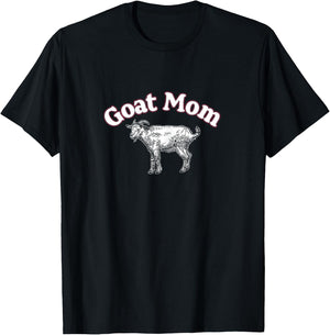 Goat Mom | Greatest Mother Of All Time | Mother's Day T-Shirt - T-Shirt | Black