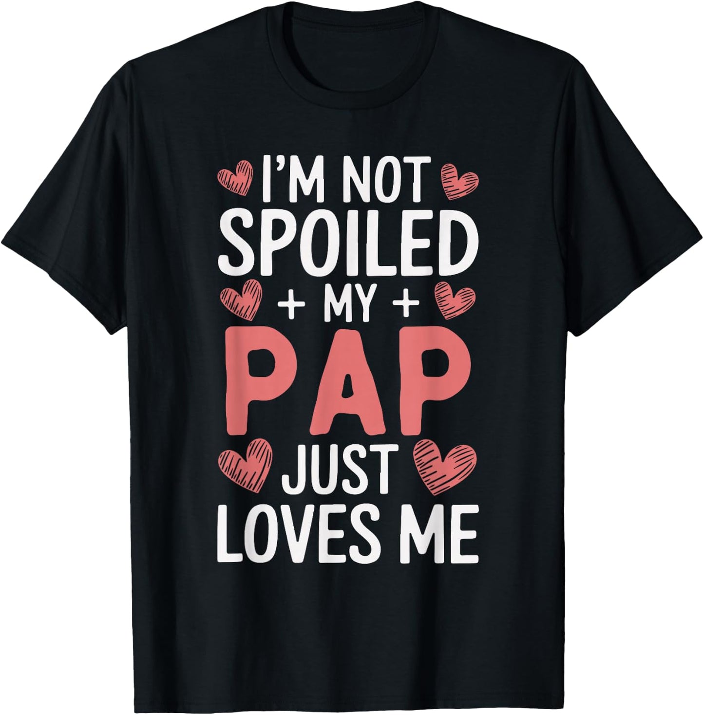 I'm Not Spoiled My Pap Just Loves Me Grandpa Hearts T-Shirt - T-Shirt | Black