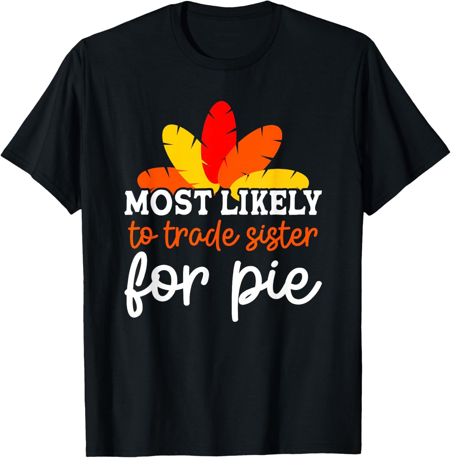 Most Likely To Trade Sister For Pie Friendsgiving Group T-Shirt - T-Shirt | Black