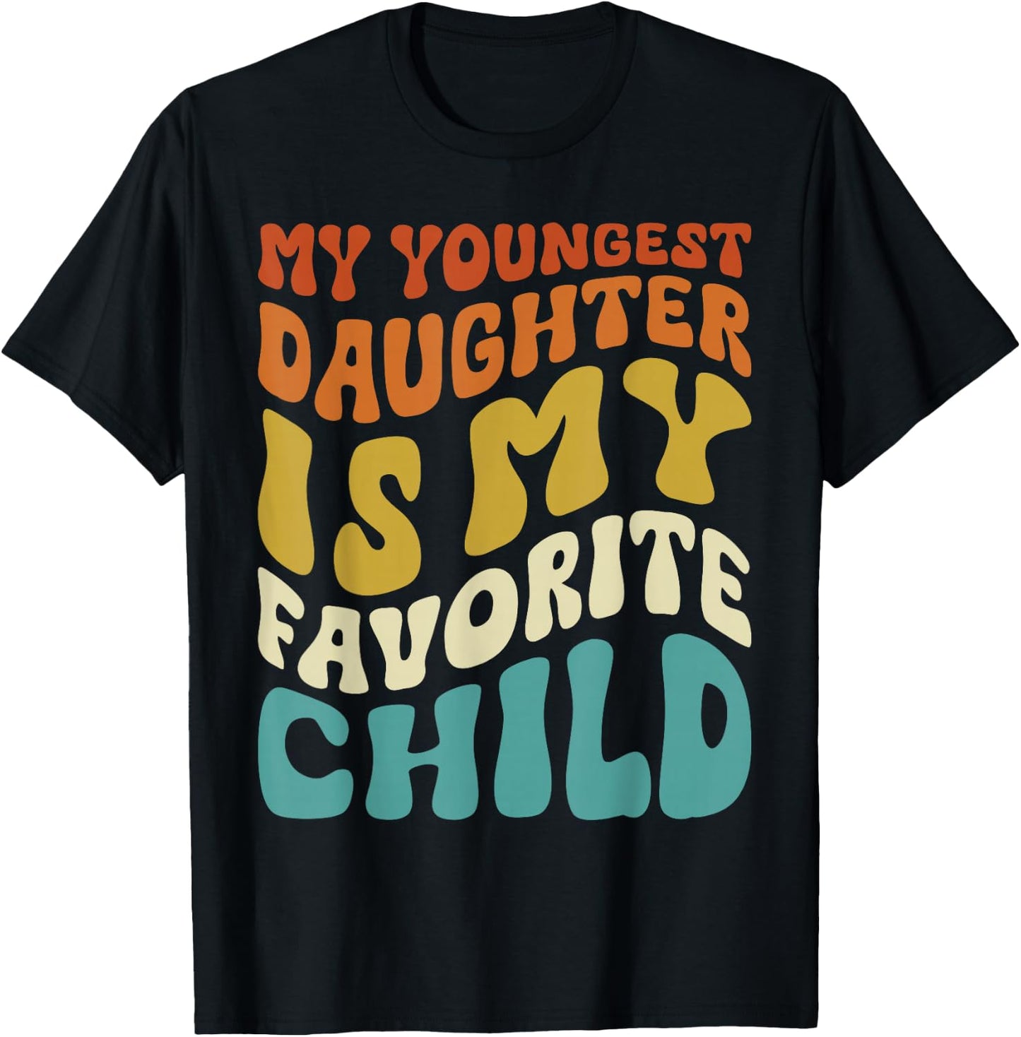 My youngest Daughter is My Favorite Child Funny Fathers Day T-Shirt - T-Shirt | Black