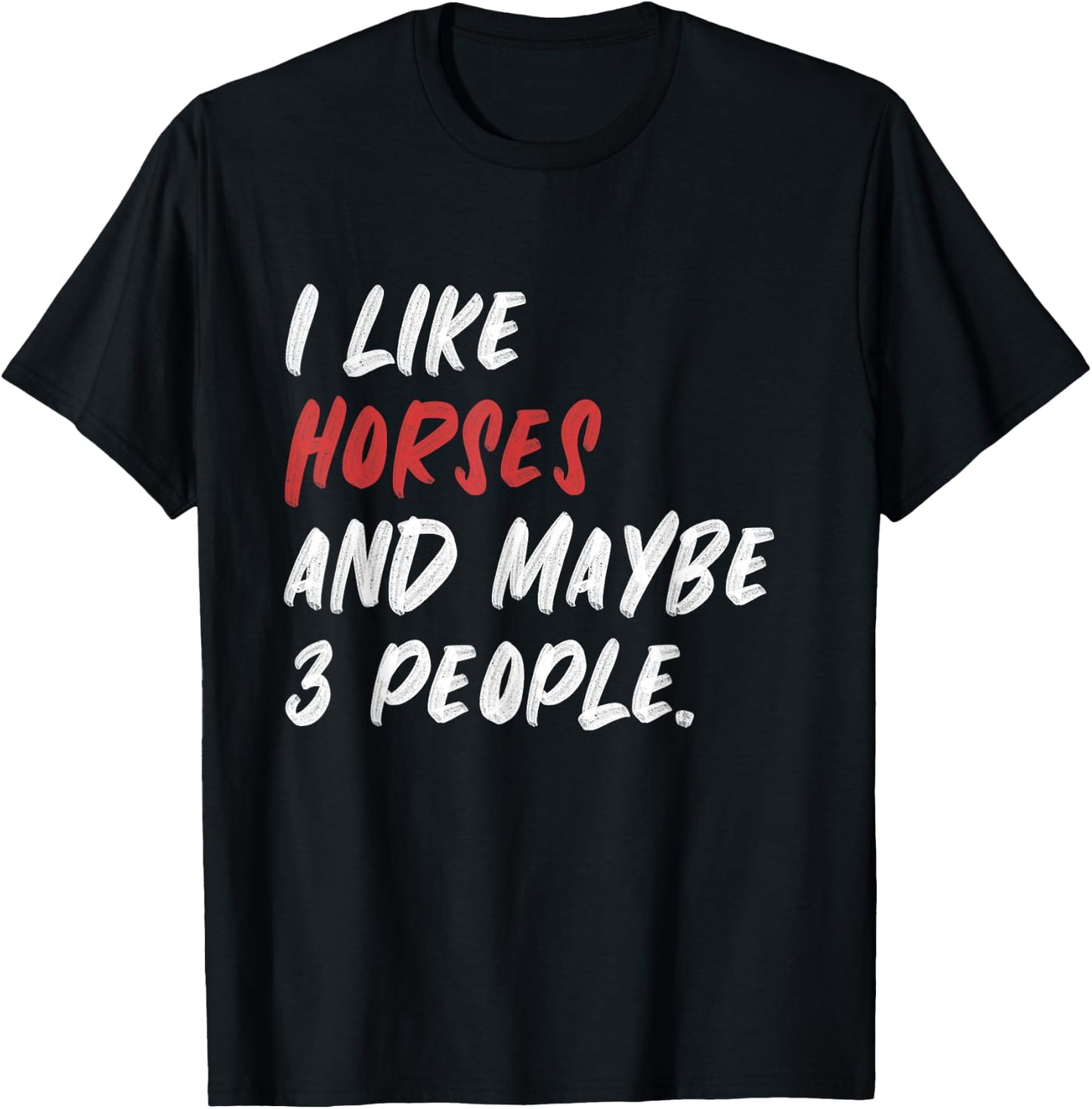 I Like Horses And Maybe 3 People Horse Riding T-Shirt - T-Shirt | Black