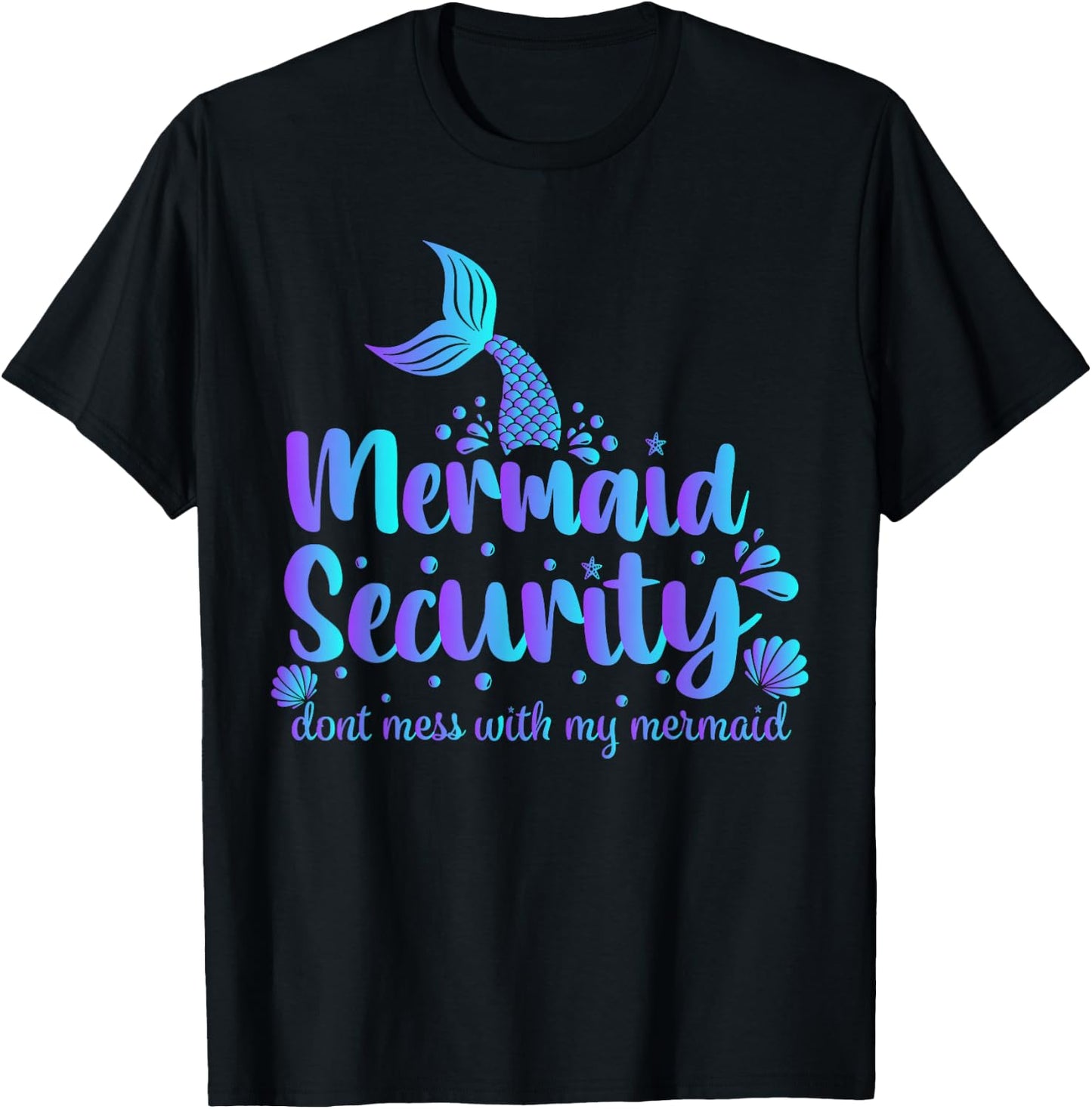 Mermaid Security Don't Mess With My Mermaid Merman Mer Dad T-Shirt - T-Shirt | Black