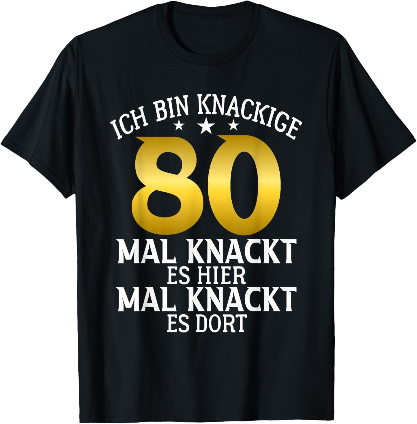 Knackige 80 mal knackt es hier mal da 80 Birthday T-Shirt - T-Shirt | Black