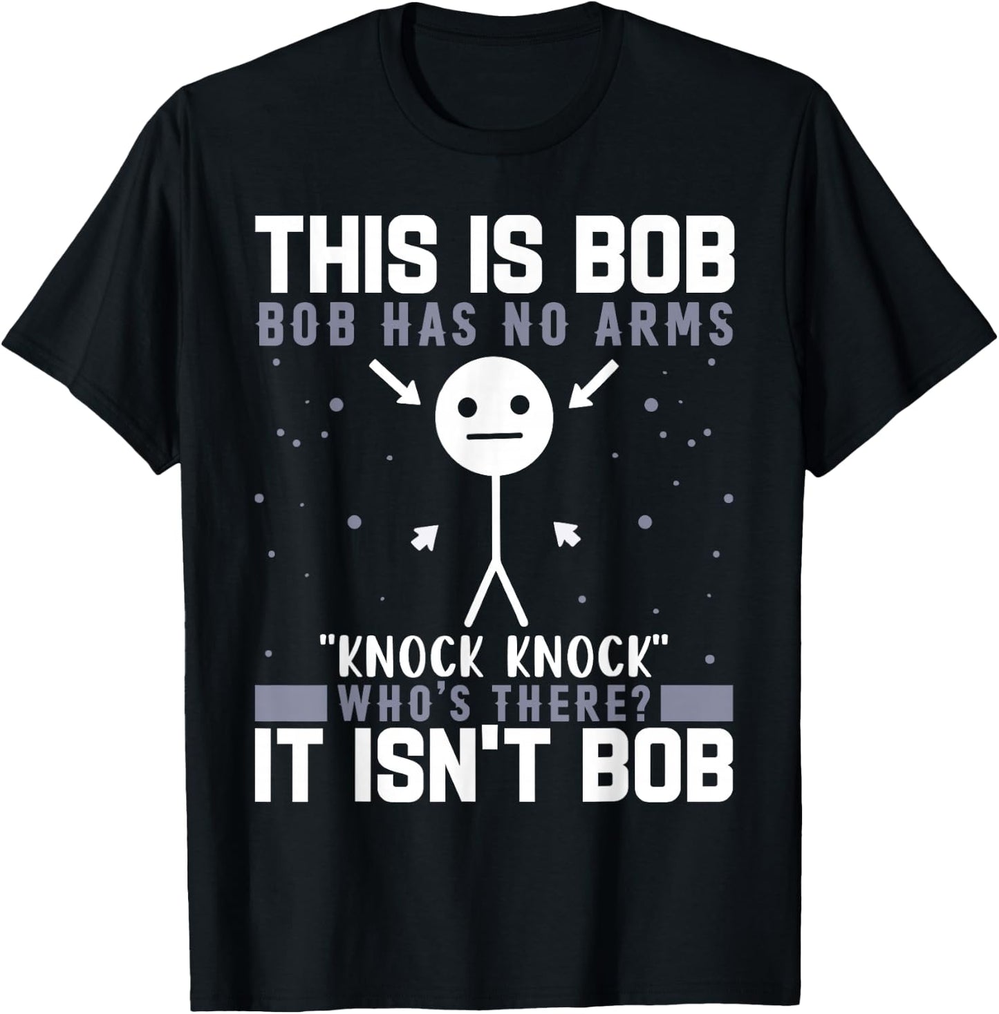 Knock Knock Bob Joke Funny for Humor Lovers T-Shirt - T-Shirt | Black