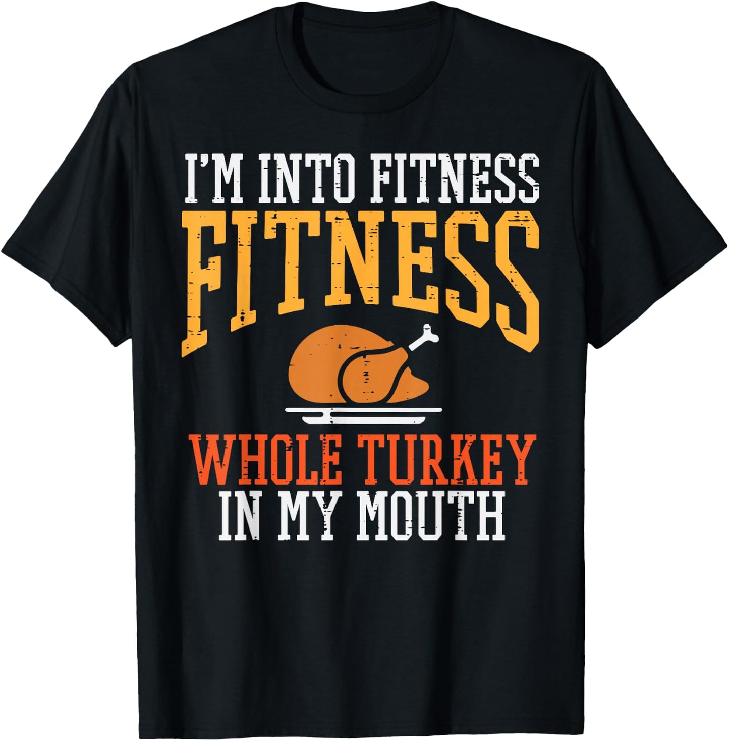 I'm in Fitness Whole Turkey in Mouth Thanksgiving Day T-Shirt - T-Shirt | Black