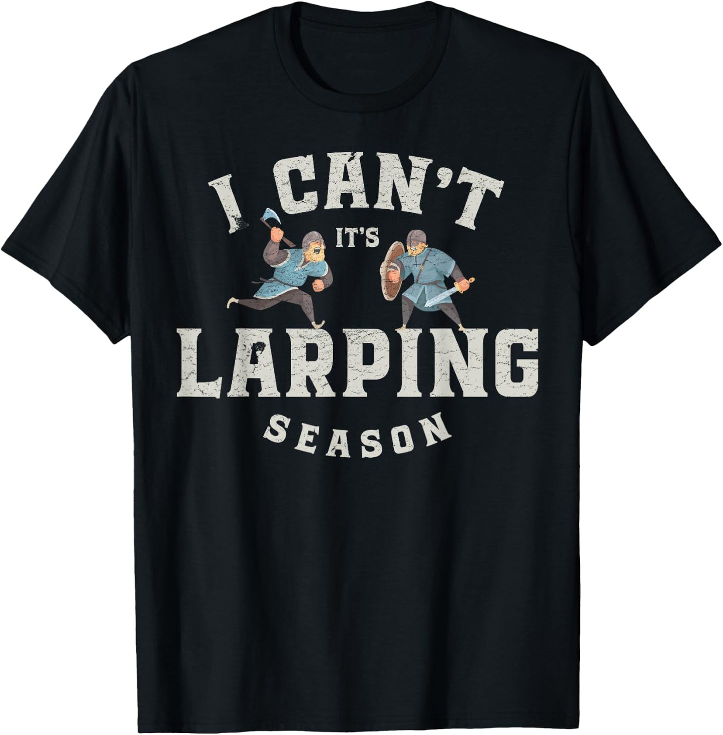 I Can`t It`s Larping Season, Live Action Role Play, LARP T-Shirt - T-Shirt | Black