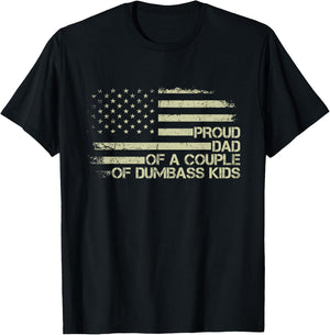 Proud Dad of a Couple of Dumbass Kids American Flag Funny T-Shirt - T-Shirt | Black