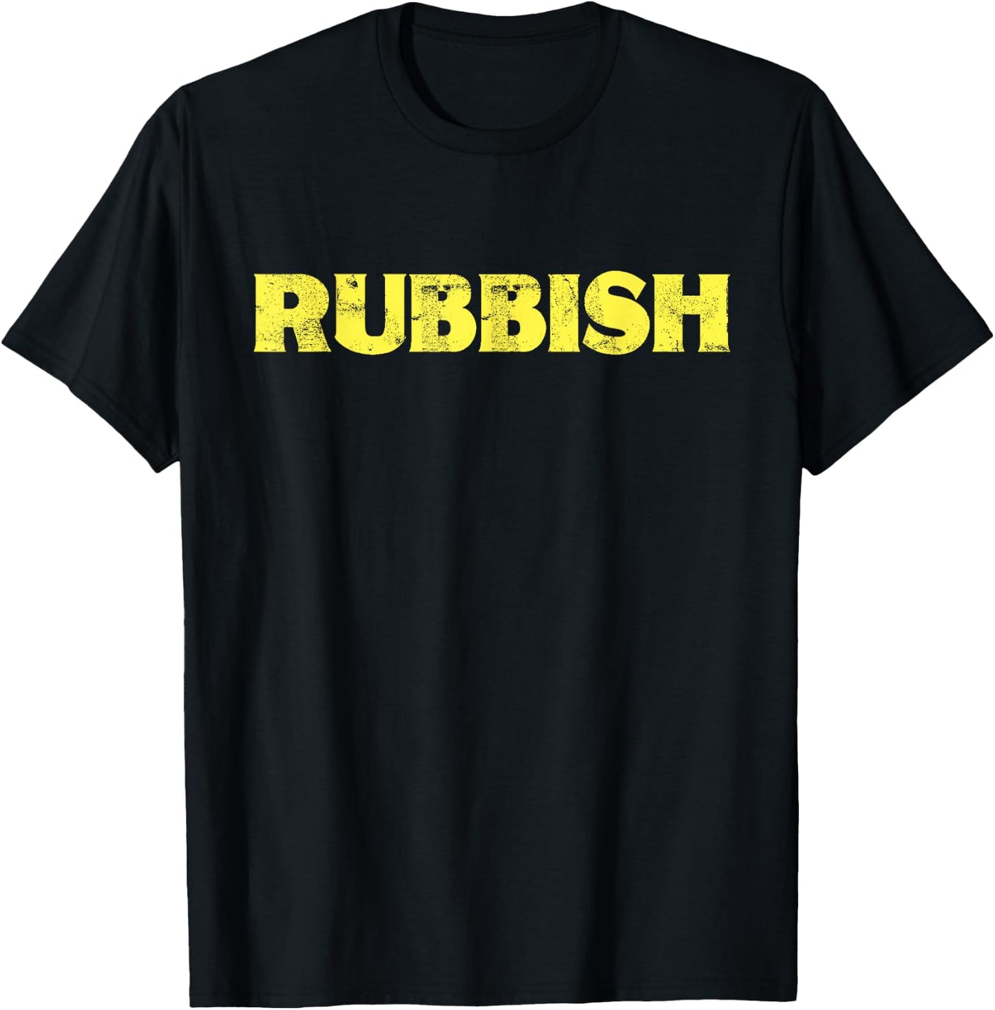 Rubbish Funny Shirt That Says Rubbish T-Shirt - T-Shirt | Black