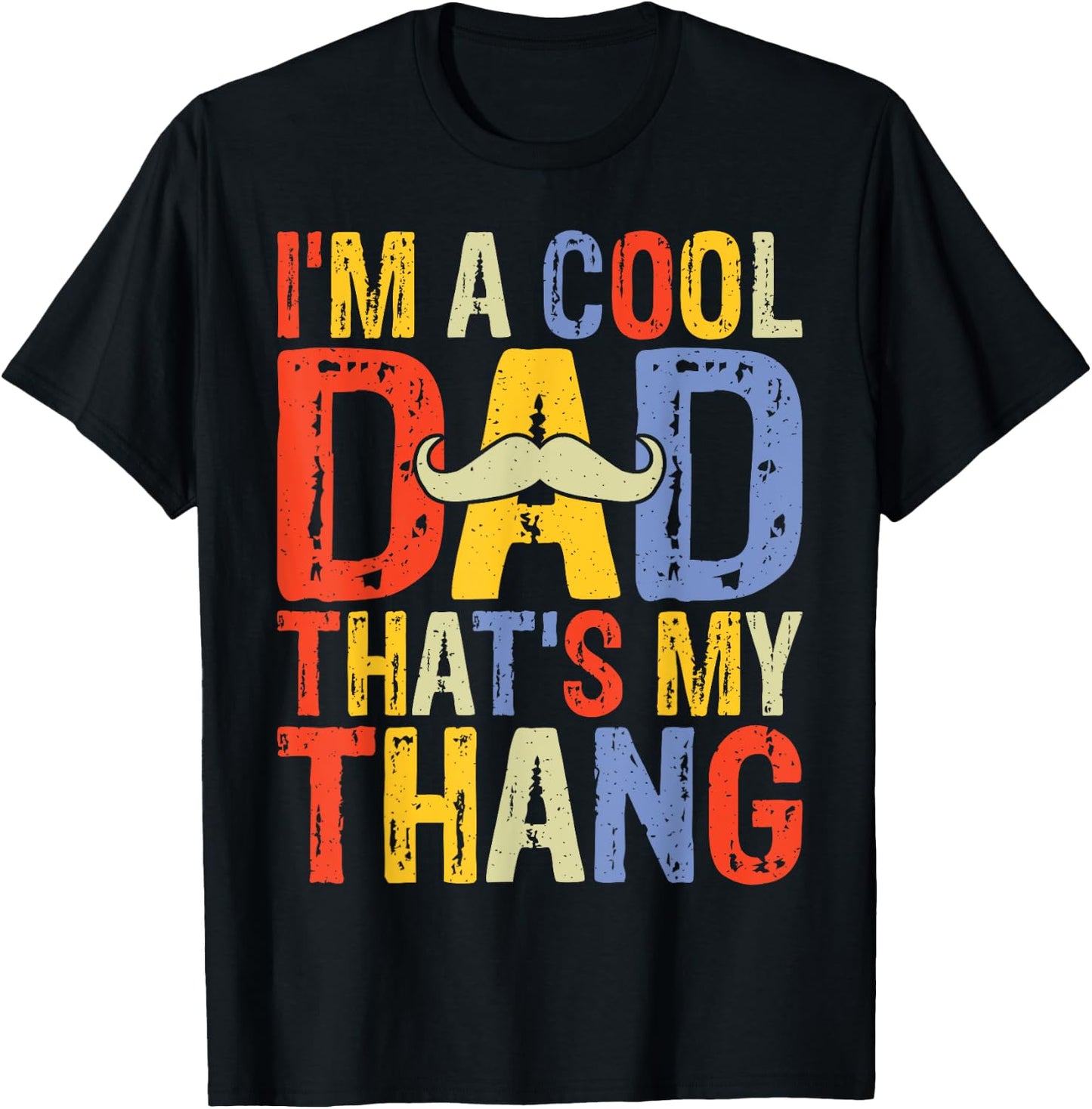 I'm a Cool Dad That's My Thang Dad T-Shirt - T-Shirt | Black
