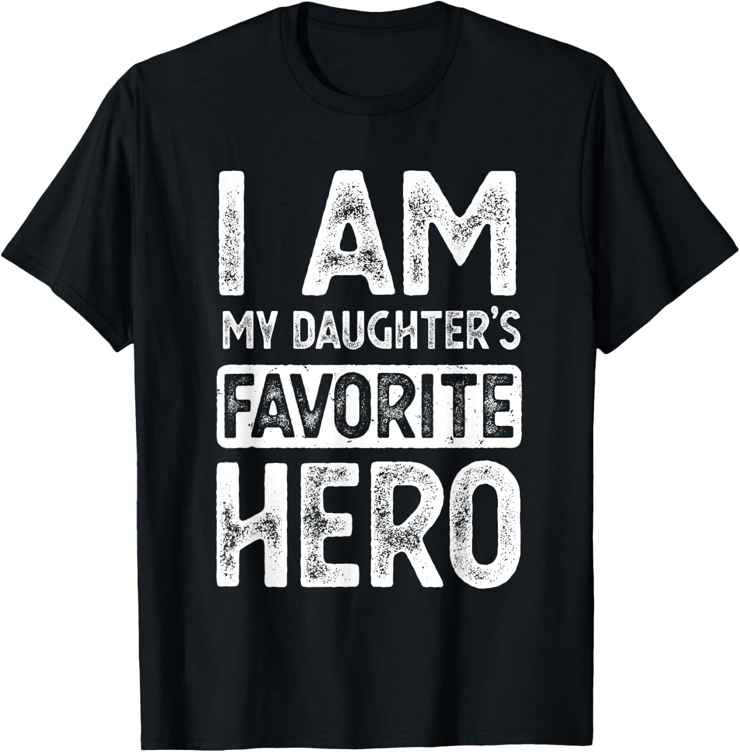 I Am My Daughter's Favorite Hero Funny Fathers Day T-Shirt - T-Shirt | Black