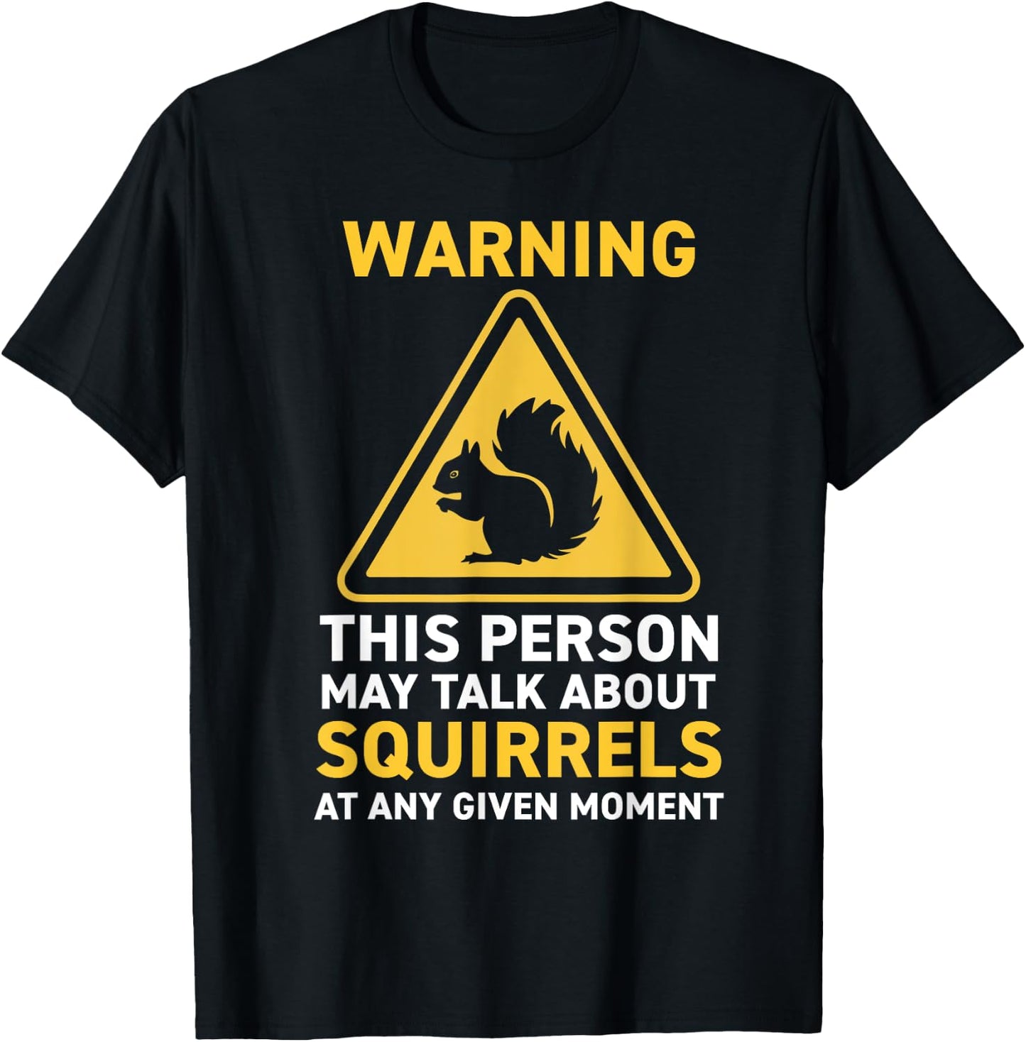 Squirrels Lovers Funny Squirrel Wild Animal Humor Nature T-Shirt - T-Shirt | Black