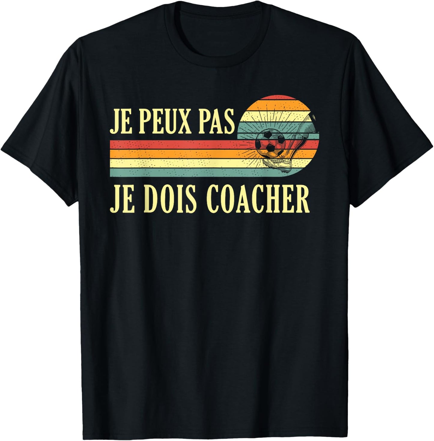 Je Peux Pas Je Dois Coach Football Coach T-Shirt - T-Shirt | Black