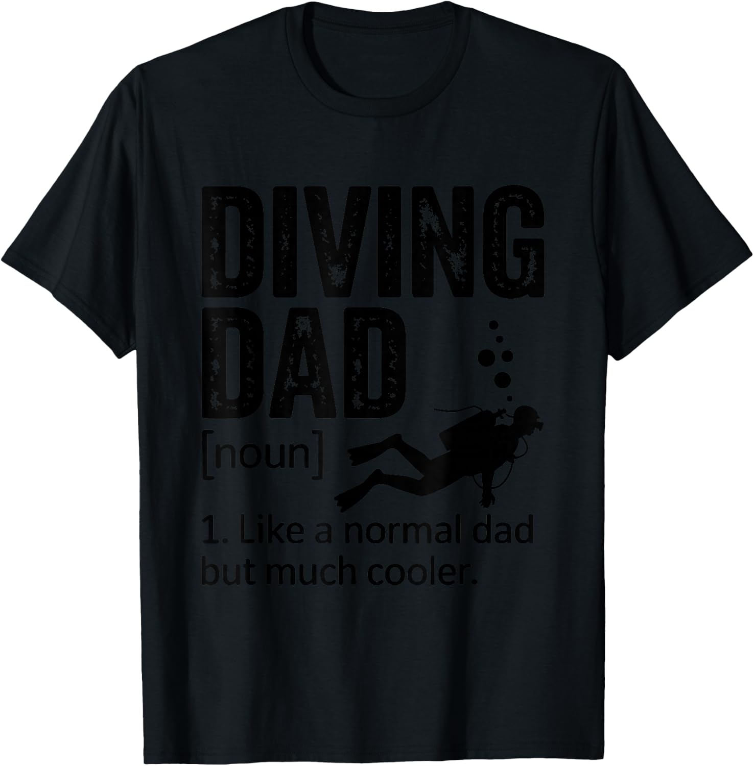 Diving Dad Like A Normal Dad Design for Scuba Diver Fathers T-Shirt - T-Shirt | Black