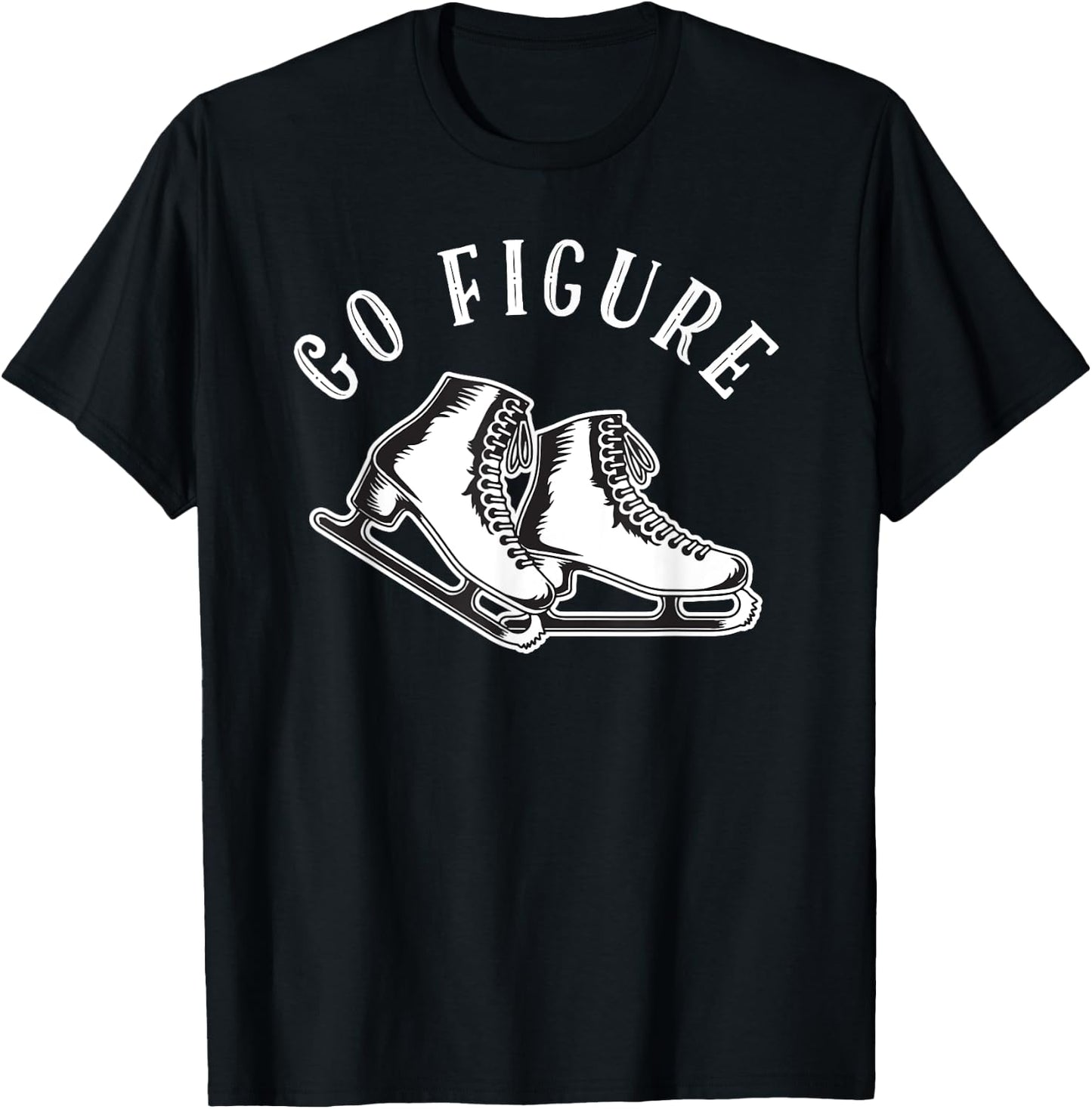 Figure Skater | Go Figure Skating T-Shirt - T-Shirt | Black