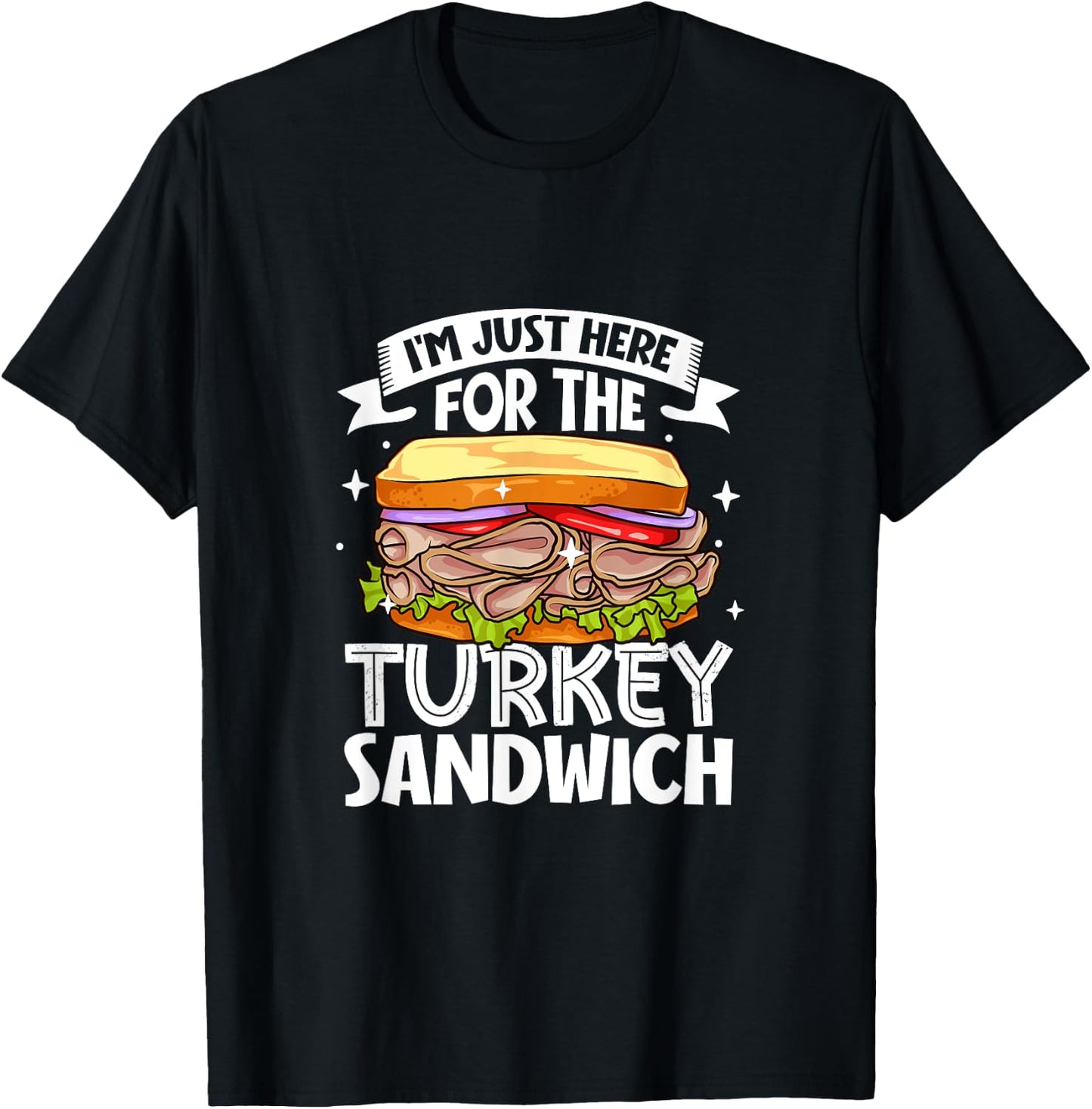 Just here for the Turkey Sandwich T-Shirt - T-Shirt | Black