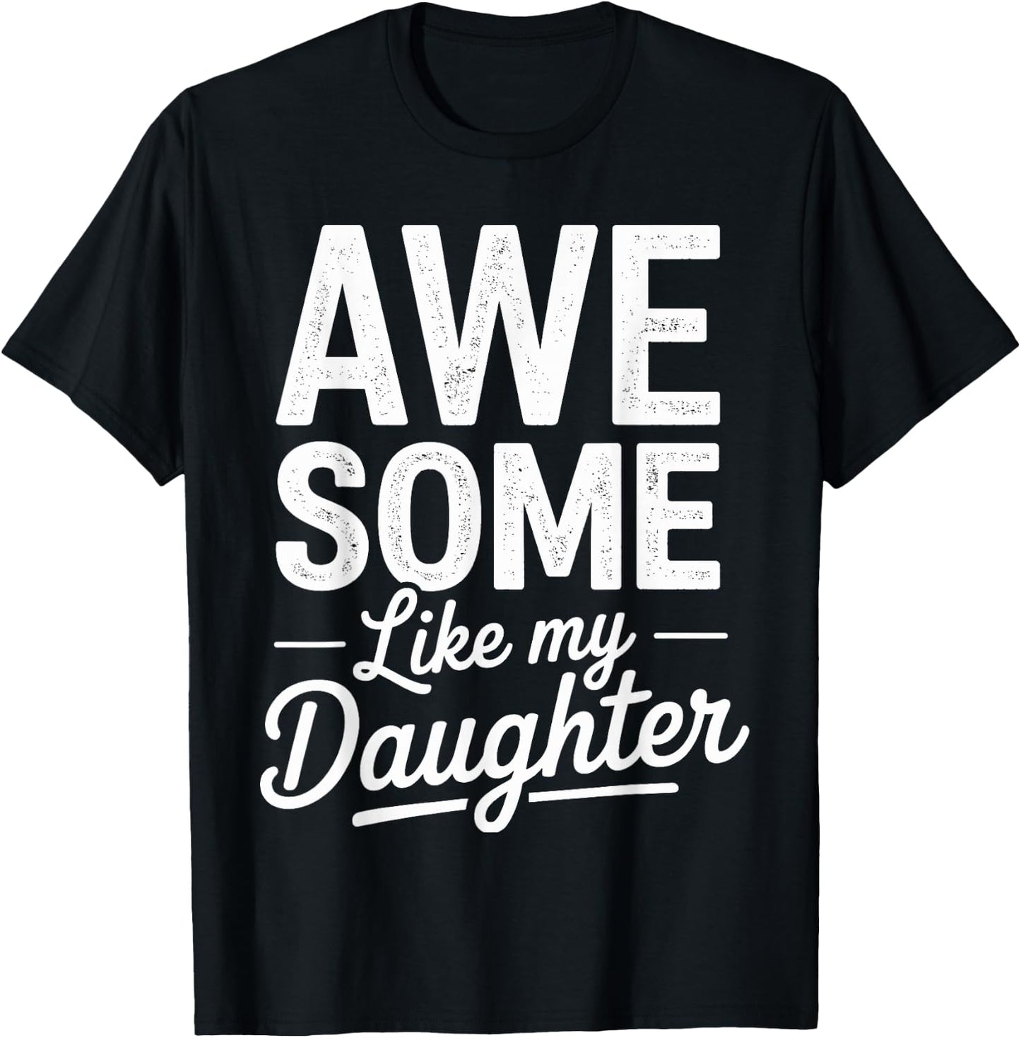 Awesome like my daughter fathers day T-Shirt - T-Shirt | Black