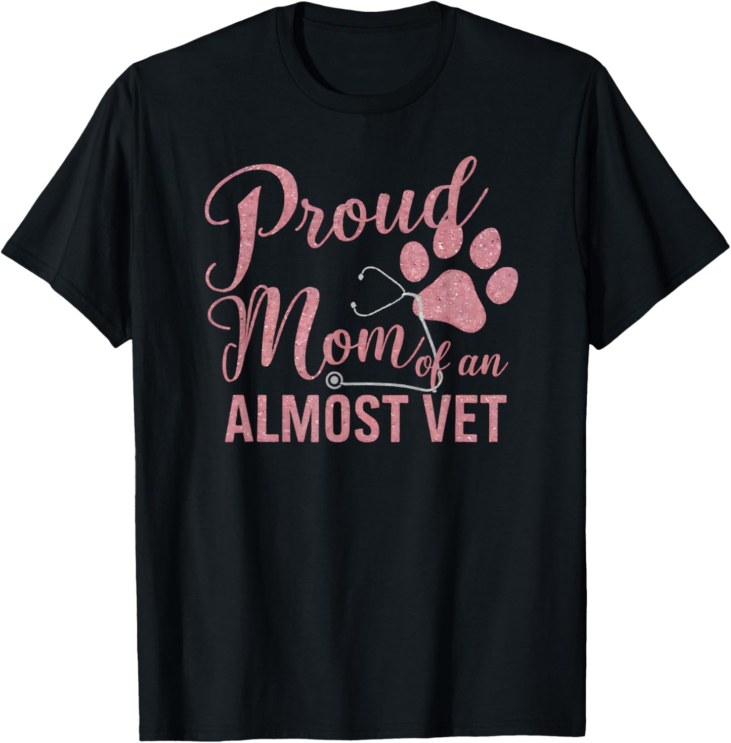 Proud Mom of an Almost Vet Veterinary School Student T-Shirt - T-Shirt | Black