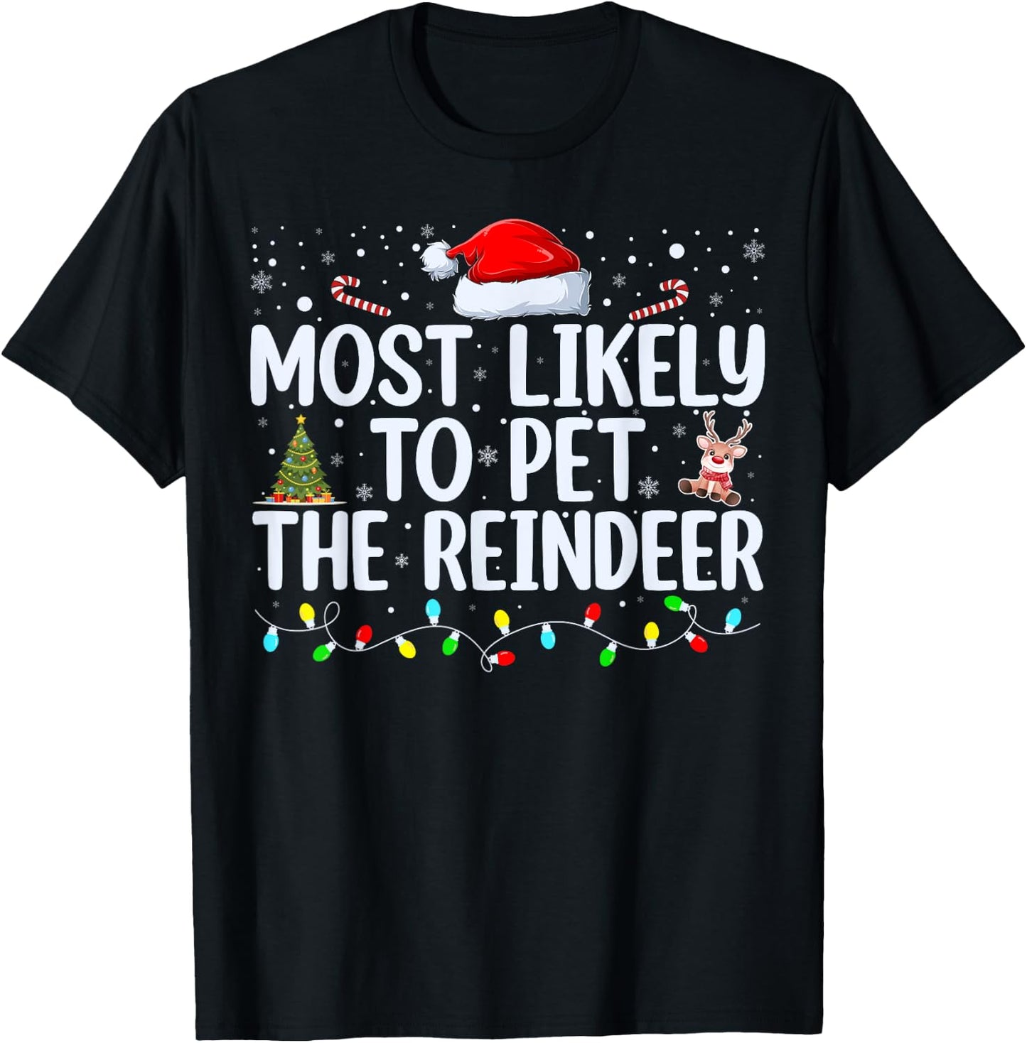 Most Likely To Pet The Reindeer Funny Family Christmas T-Shirt - T-Shirt | Black