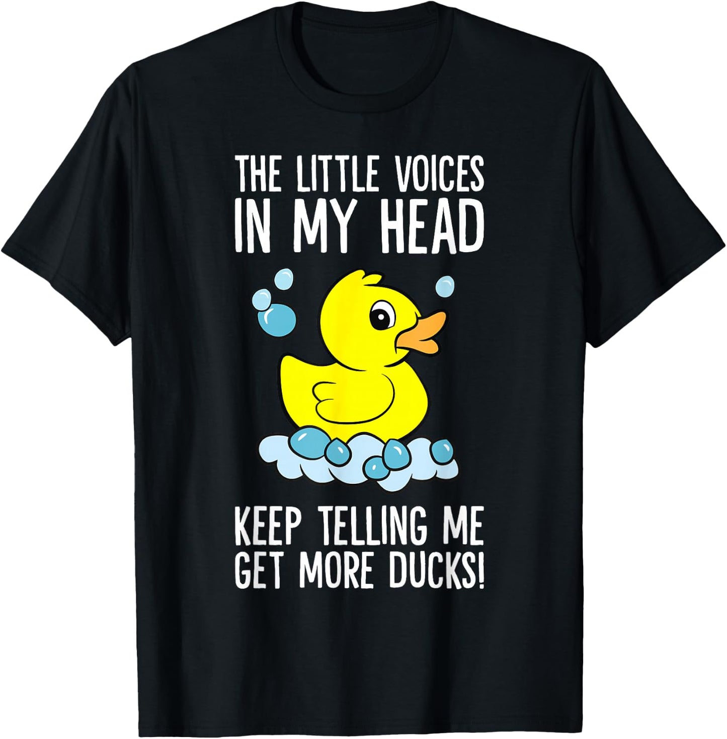 The Little Voices in My Head Keep Telling Me Get More Ducks T-Shirt - T-Shirt | Black