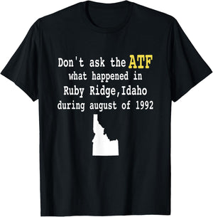 Controversial Event Apparel Don't Ask the ATF What Happened in Ruby Ridge, Idaho during August of 1992 -Adults Black Short Sleeve Modern T-Shirt - T-Shirt | Black