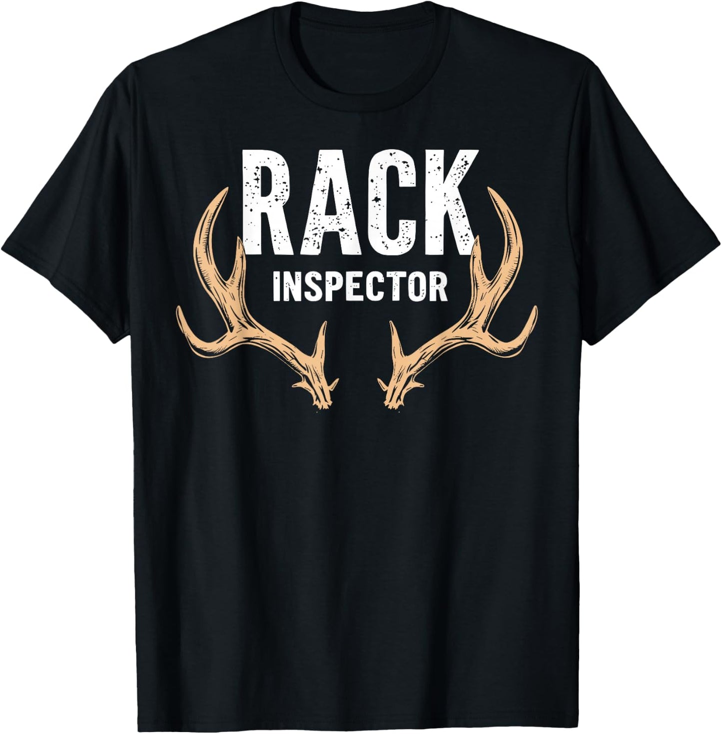 Rack Inspector Buck Deer Hunter Joke Funny Deer Hunting T-Shirt - T-Shirt | Black
