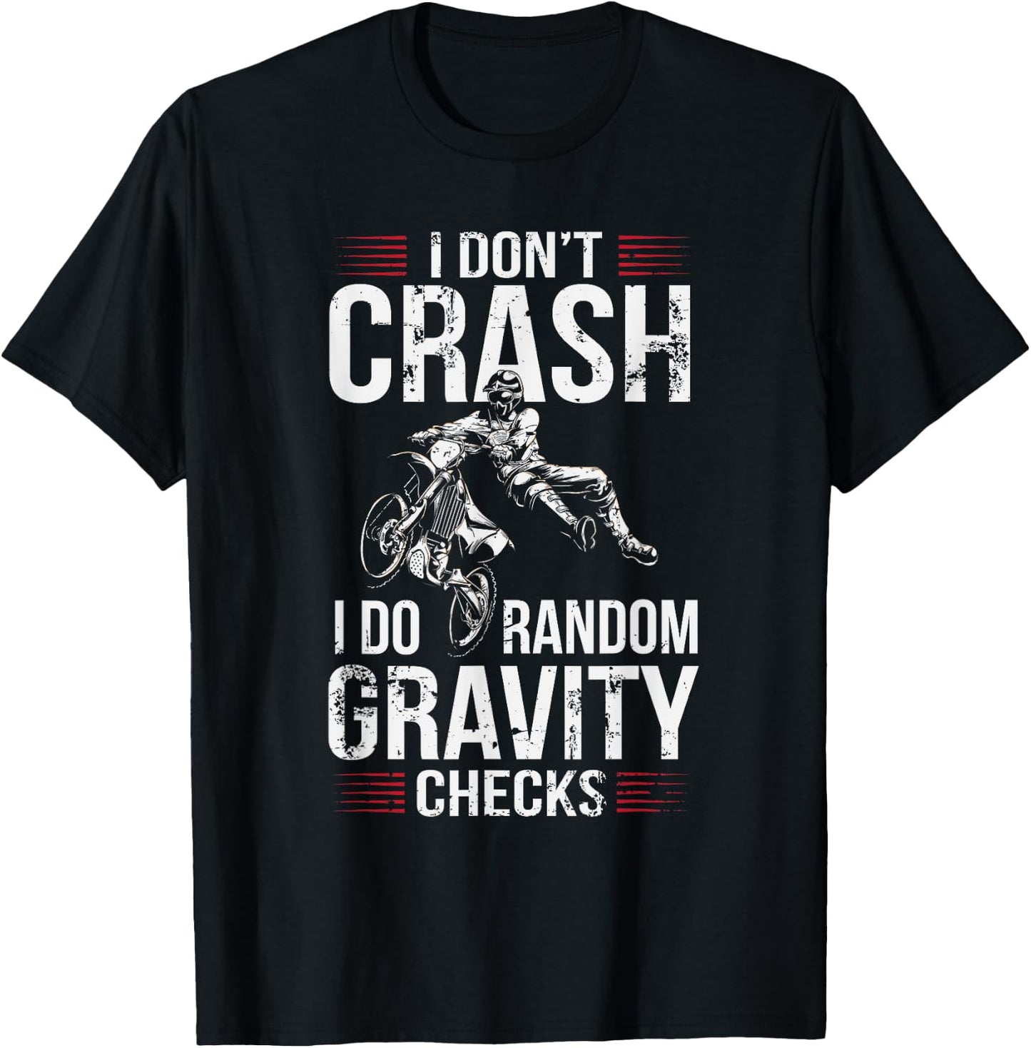 I Don't Crash I Do Random Gravity Checks Dirt Bike T-Shirt - T-Shirt | Black
