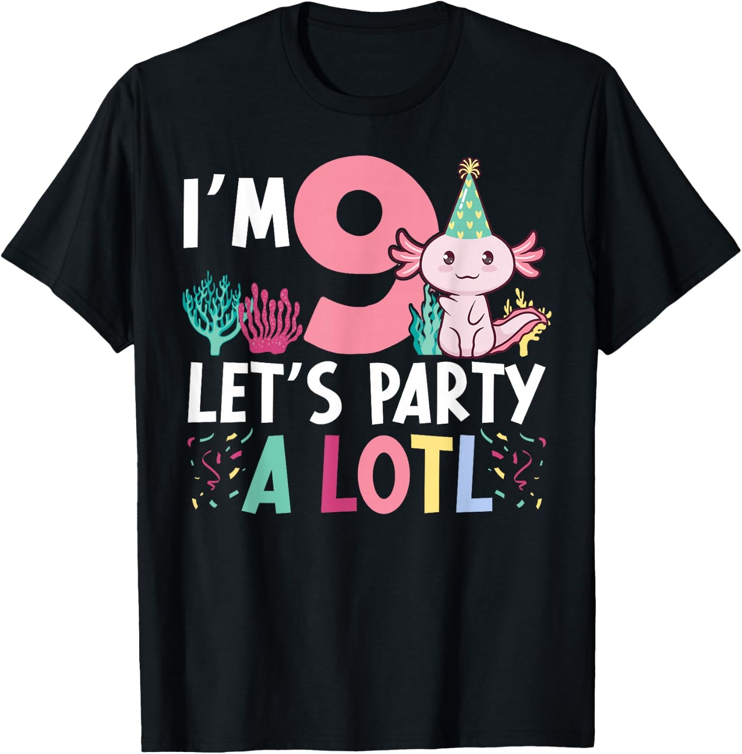 I'm 9 let's party a lotl Axolotl 9th Birthday Axolotl T-Shirt - T-Shirt | Black